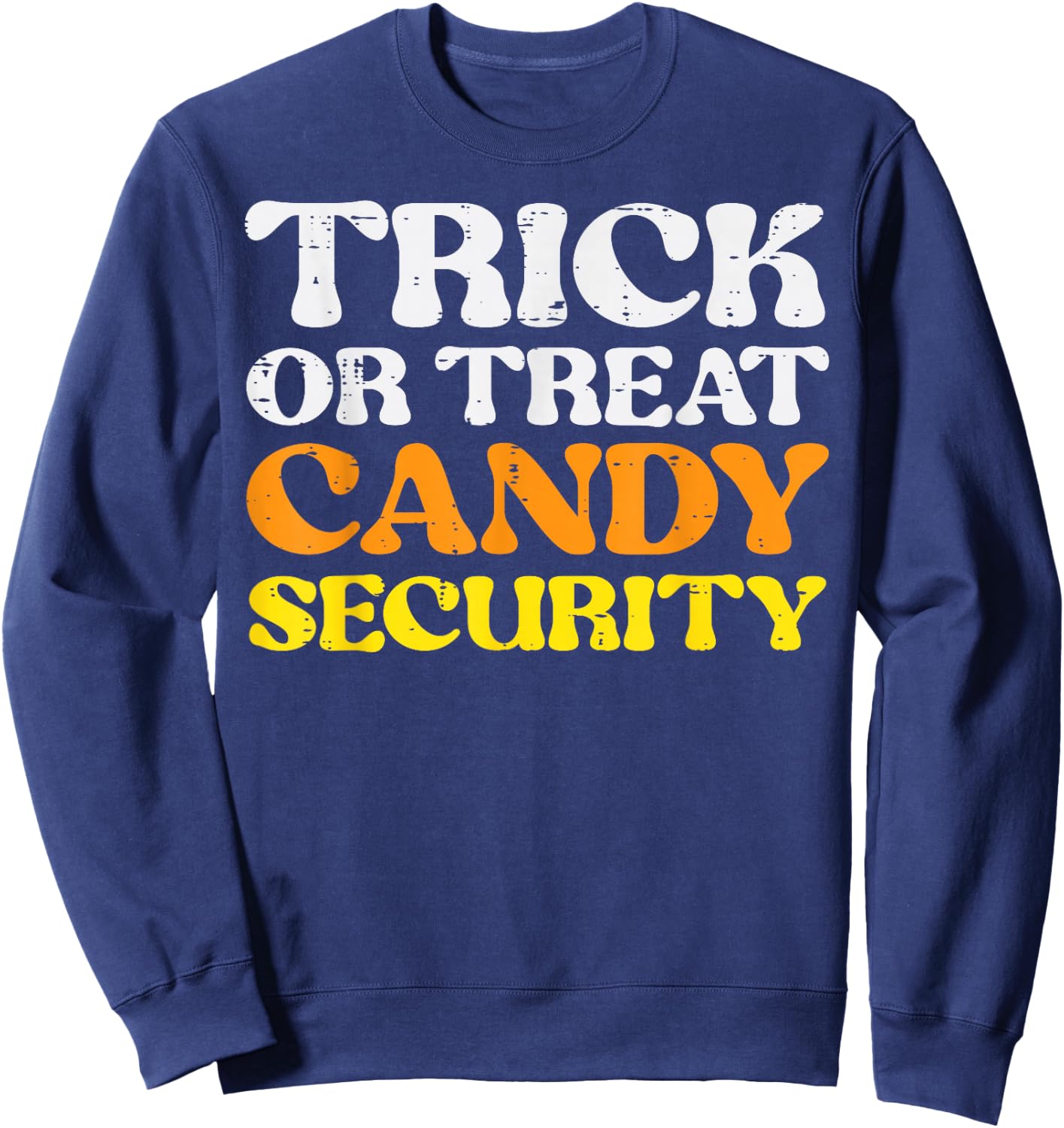 Halloween Trick Treat Candy Security Costume Men Women Kids Sweatshirt - Sweatshirt | Navy
