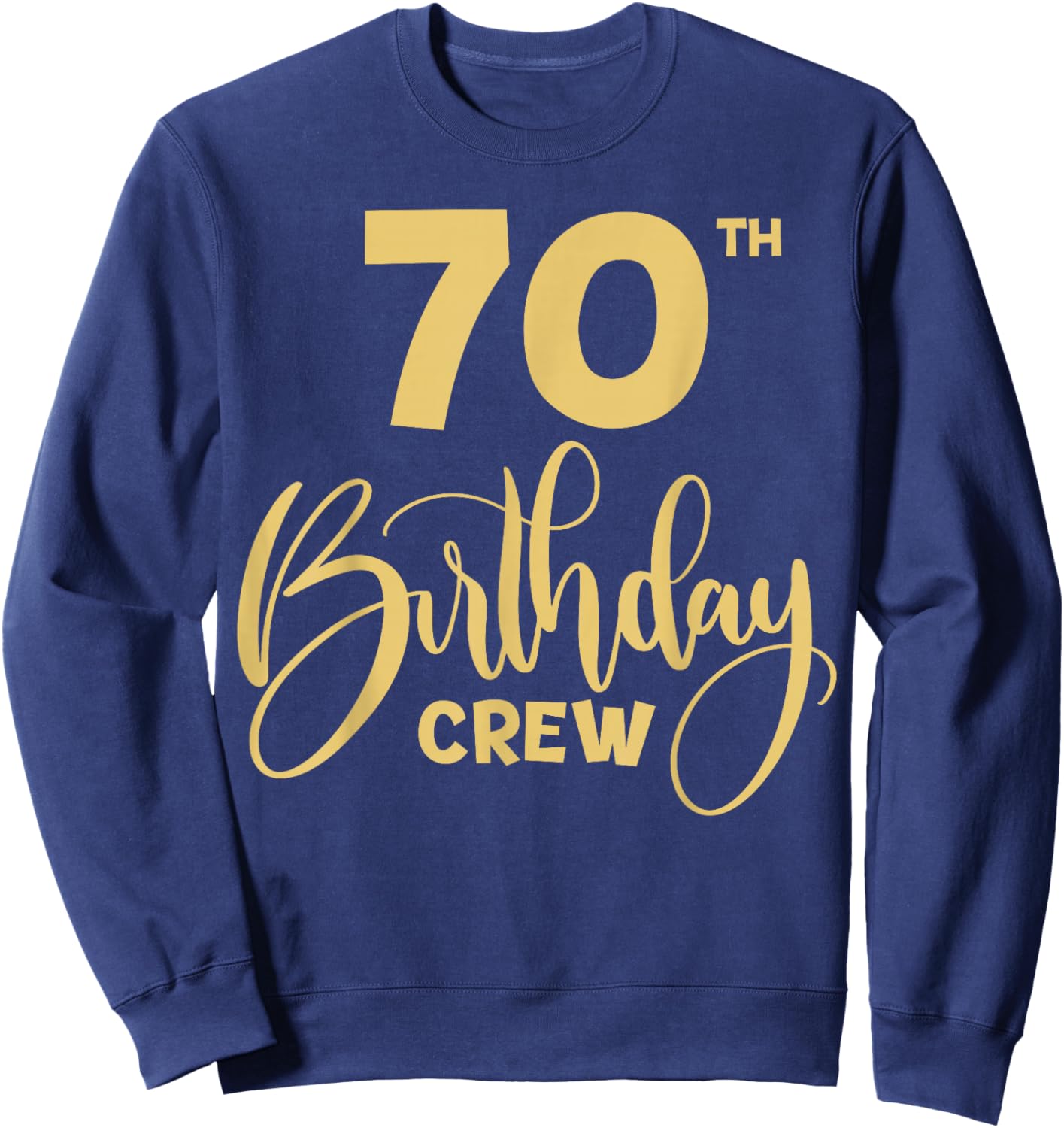 70th Birthday Crew for Gifts Birthday Party Group Family Sweatshirt - Sweatshirt | Navy