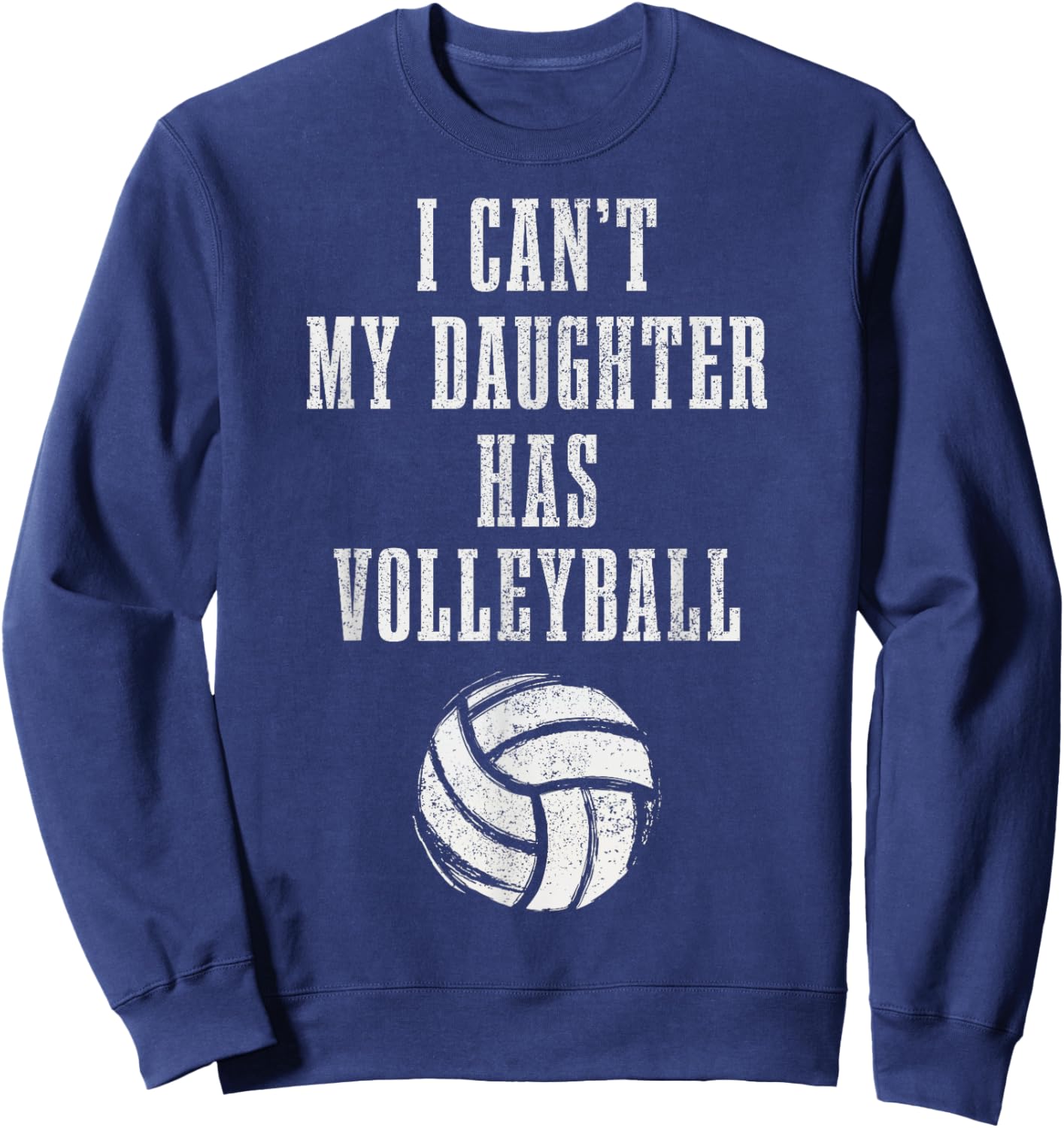 Volleyball Mom Dad I Can't Daughter Hast Volleyball Sweatshirt - Sweatshirt | Navy