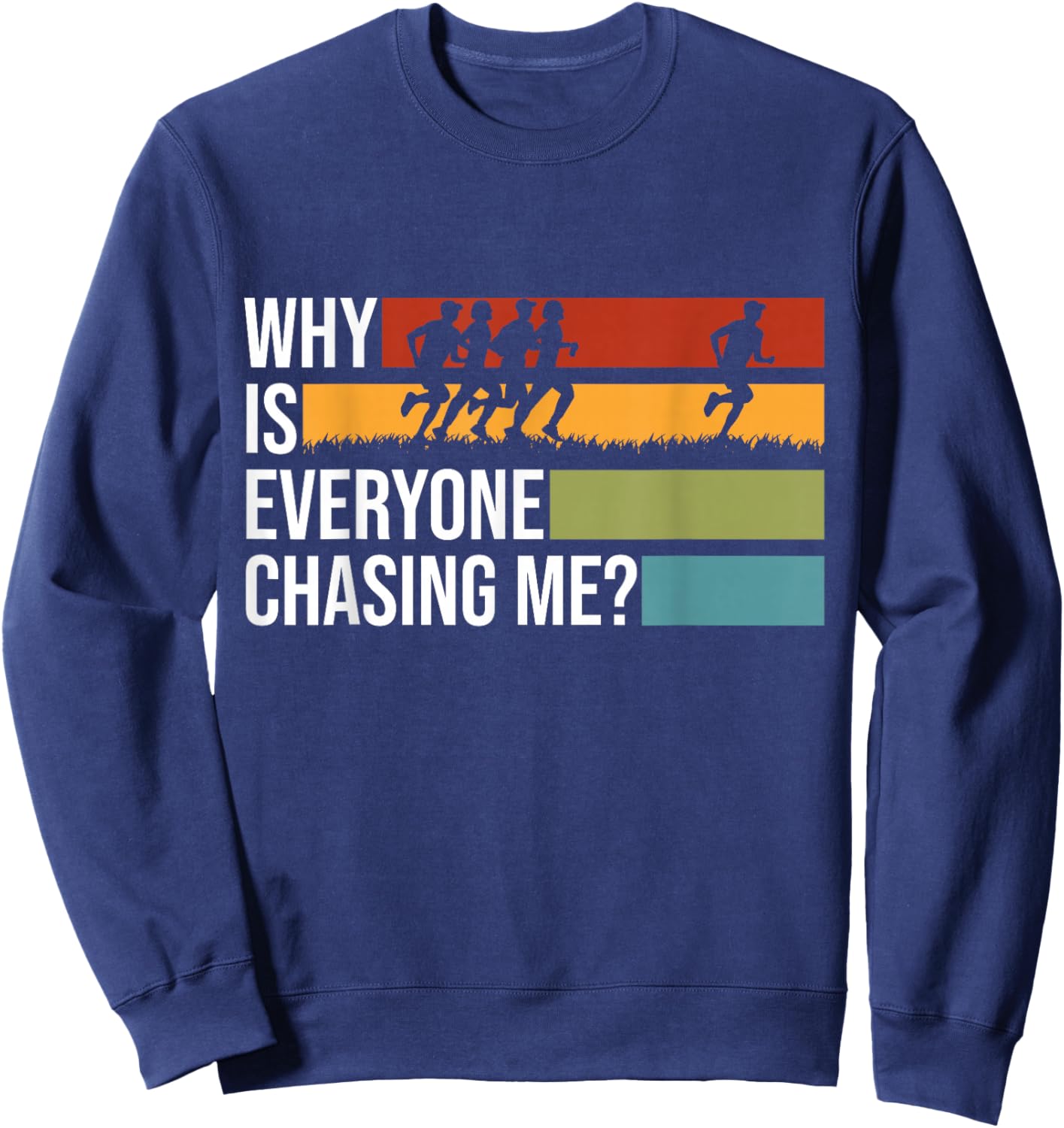 Why Is Everyone Chasing Me Track And Field XC Cross Country Sweatshirt - Sweatshirt | Navy