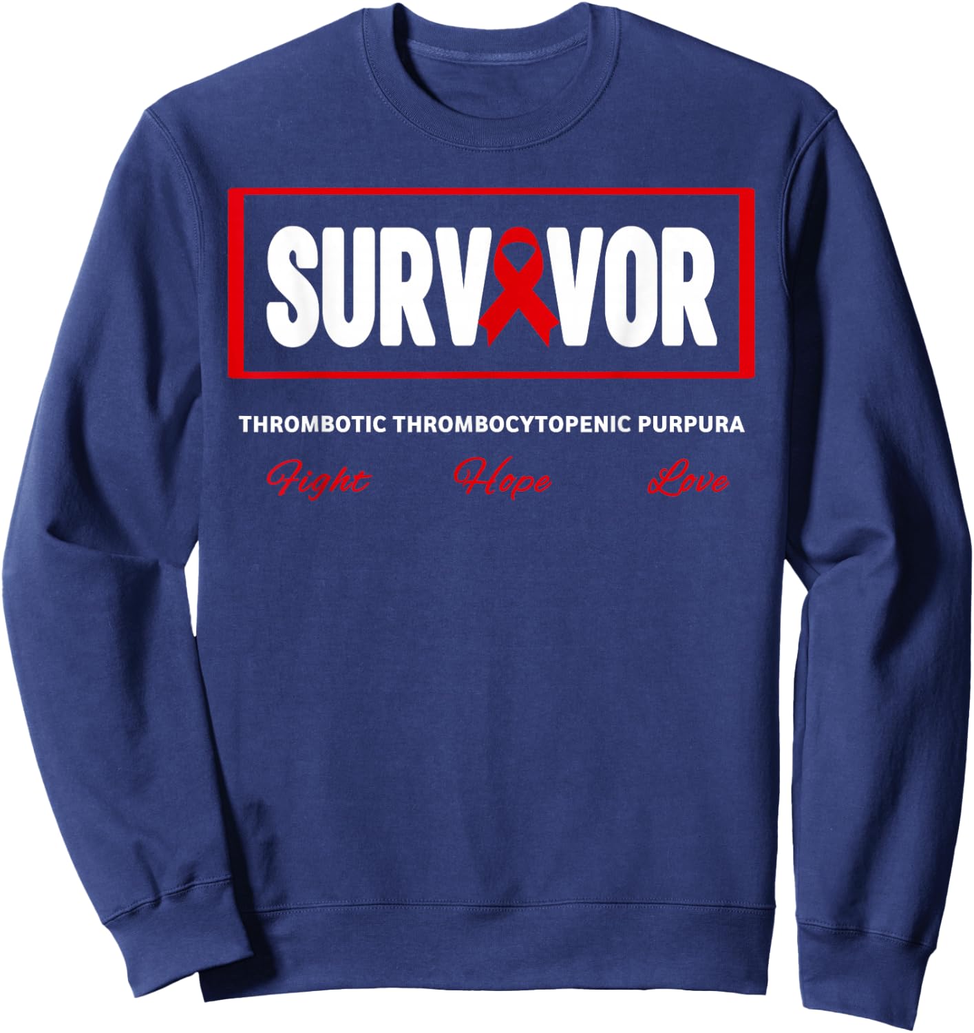 TTP Survivor Thrombotic Thrombocytopenic Purpura Awareness Sweatshirt - Sweatshirt | Navy