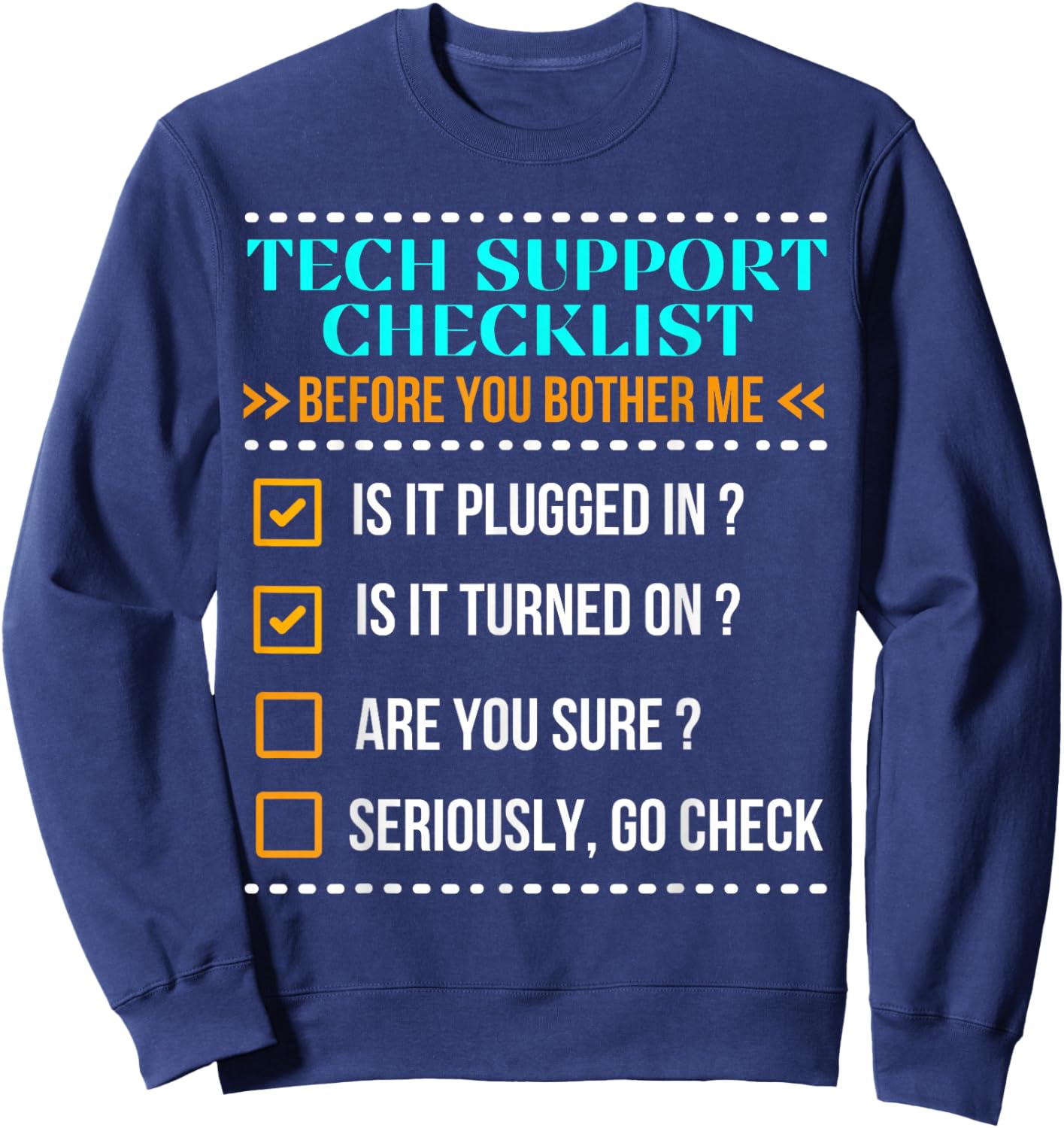 Funny Tech Support Checklist Helpdesk IT Guys Computer Geek Sweatshirt - Sweatshirt | Navy