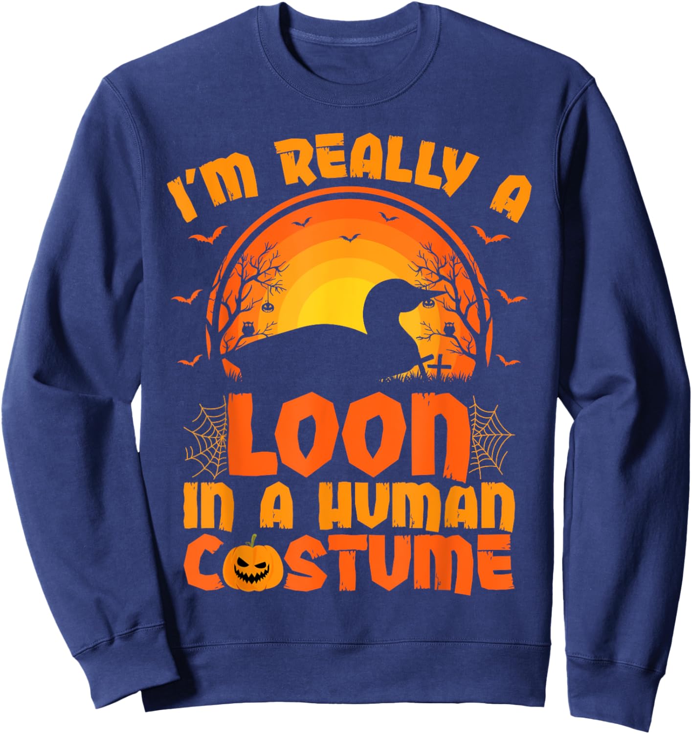 I'm Really A Loon In A Human Costume Loon Halloween Sweatshirt - Sweatshirt | Navy
