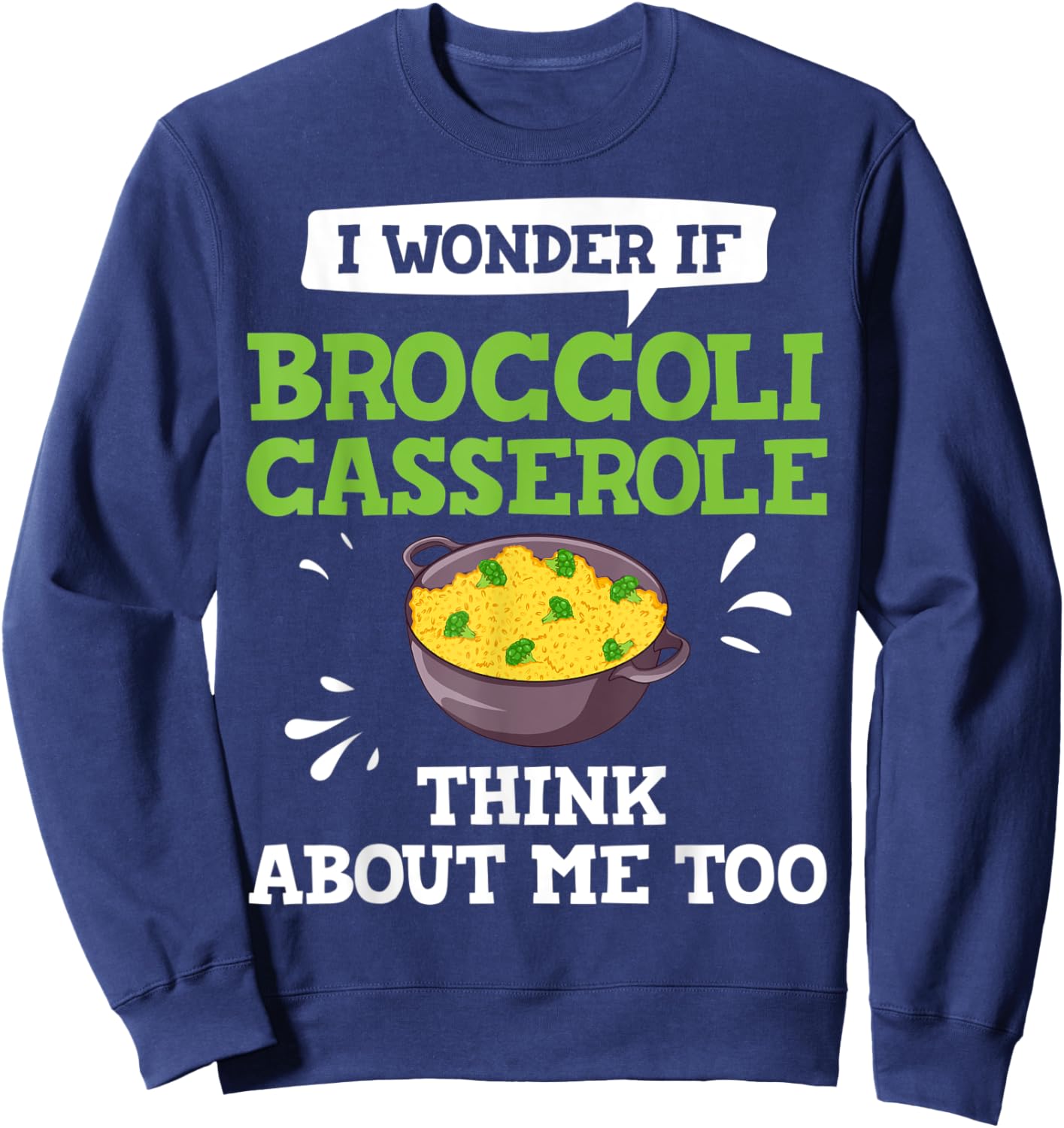 Broccoli Casserole Cheese Recipe Easy Food Dish Pan Sweatshirt - Sweatshirt | Navy