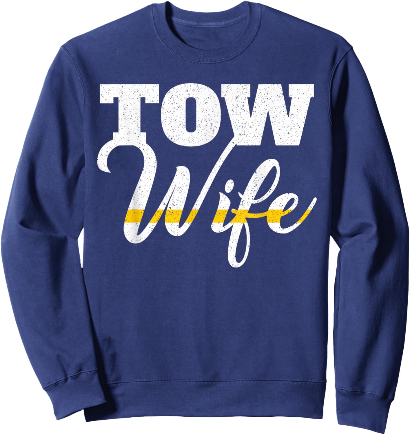 Tow Truck Driver Wrecker Breakdown Recovery - Tow Wife Sweatshirt - Sweatshirt | Navy