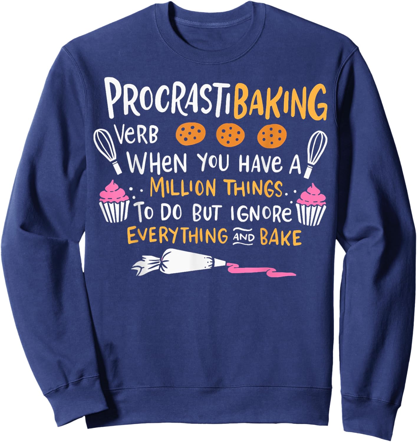 Baking Lover ProcrastiBaking Cake Decorator Baker Sweatshirt - Sweatshirt | Navy