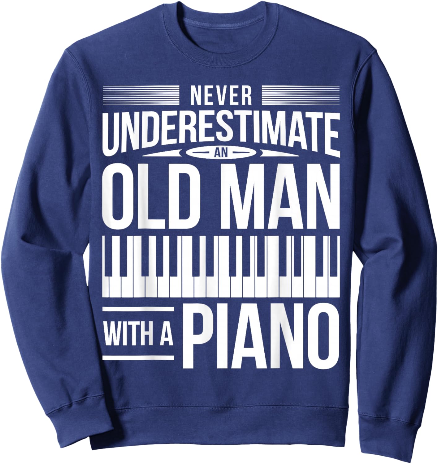 Piano Pianio Piano Player Grandpa Father Musician I Old Man Sweatshirt - Sweatshirt | Navy