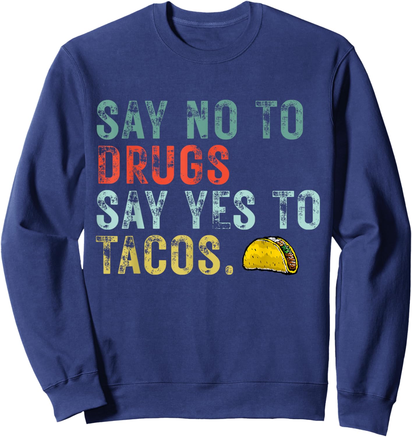 Say No To Drugs Say Yes To Tacos Funny Red Ribbon Week 2021 Sweatshirt - Sweatshirt | Navy