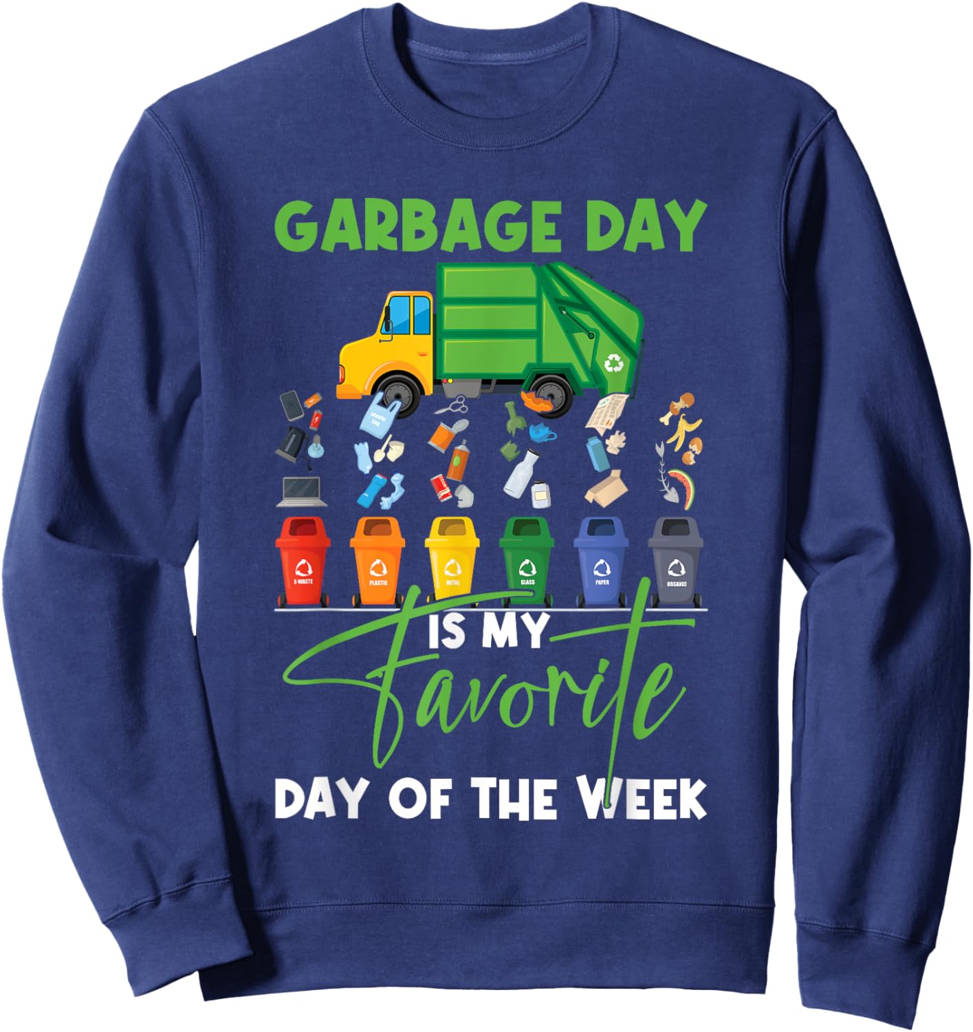Garbage Day Is My Favorite Day Of the Week Truck Trash Sweatshirt - Sweatshirt | Navy