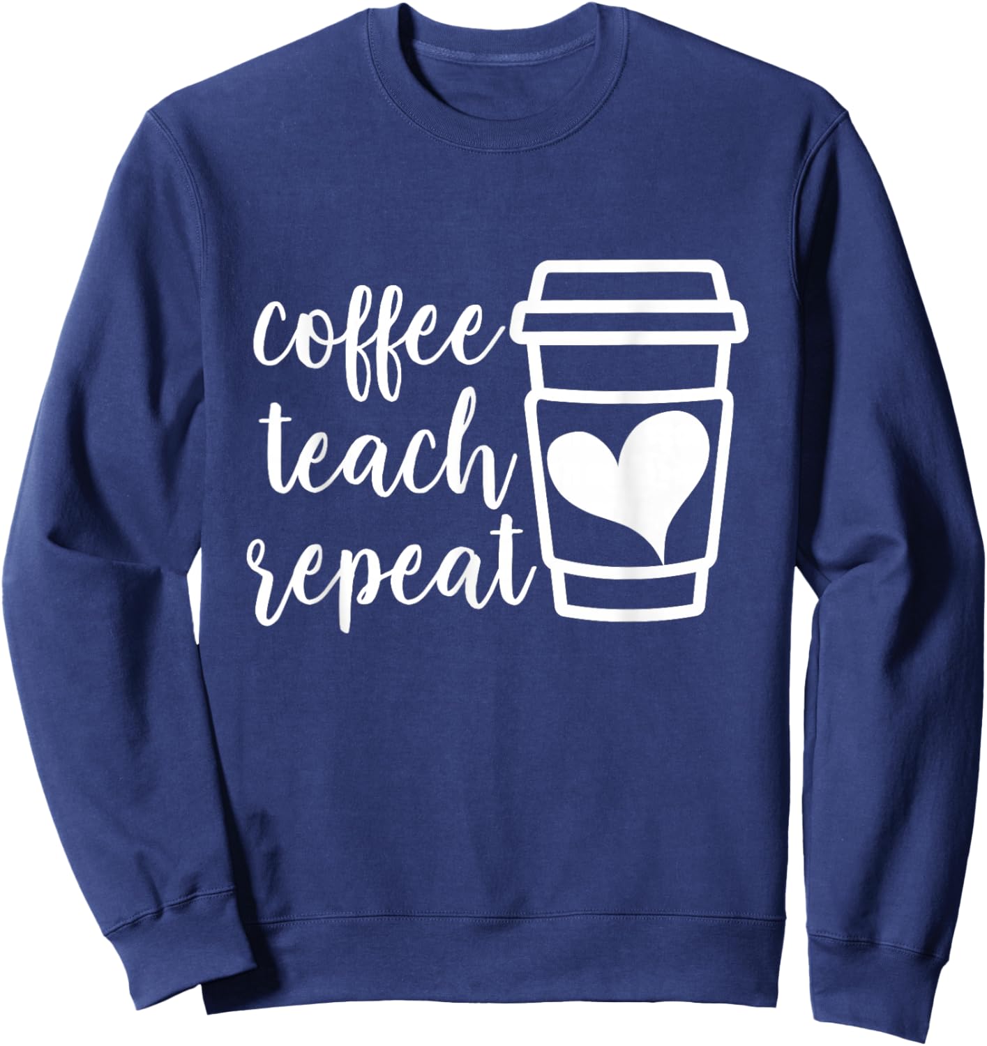 Coffee Teach Repeat, Women's Misses Plus Size Teacher Sweatshirt - Sweatshirt | Navy