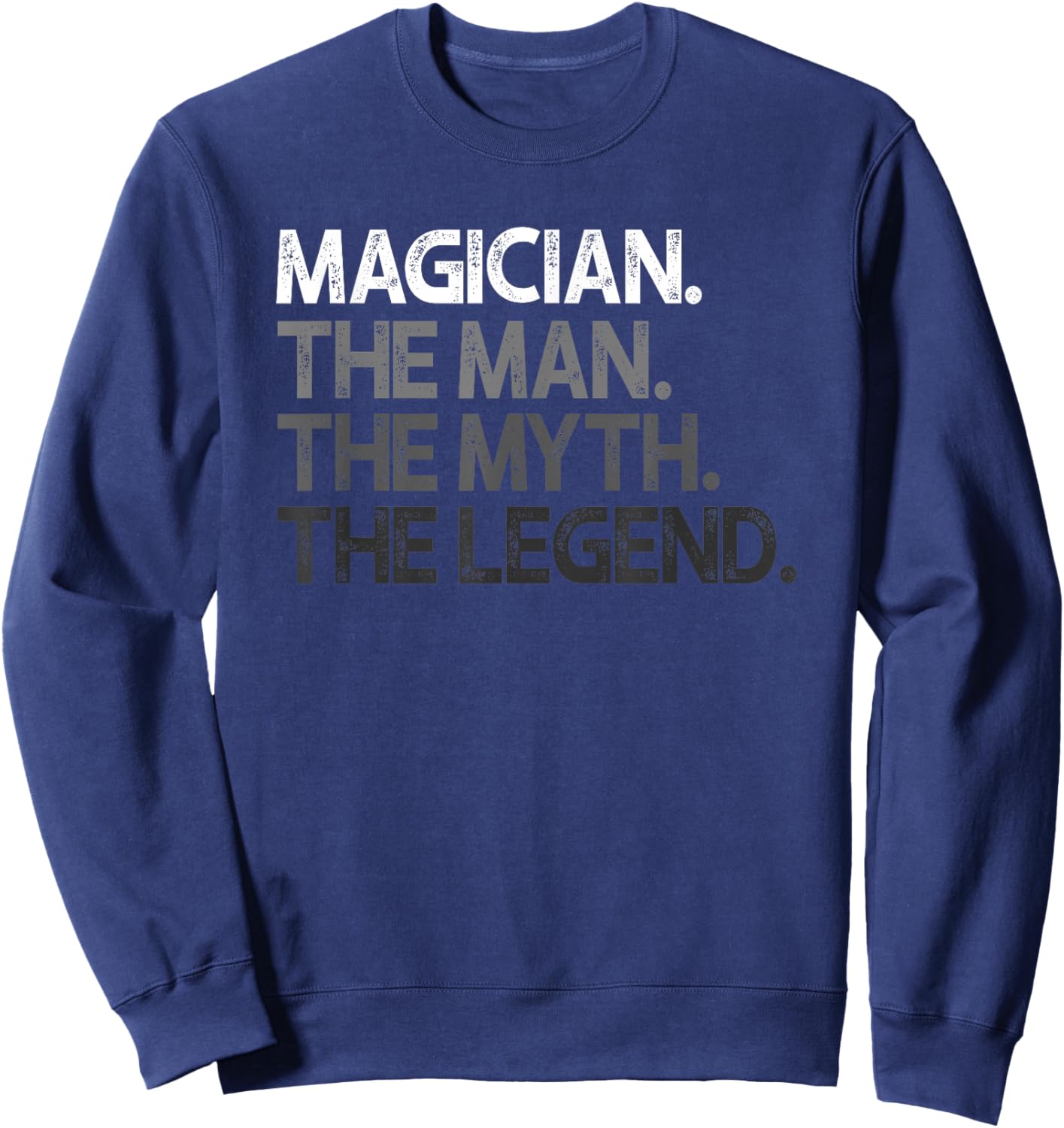 Magician Design Man Myth The Legend Sweatshirt - Sweatshirt | Navy