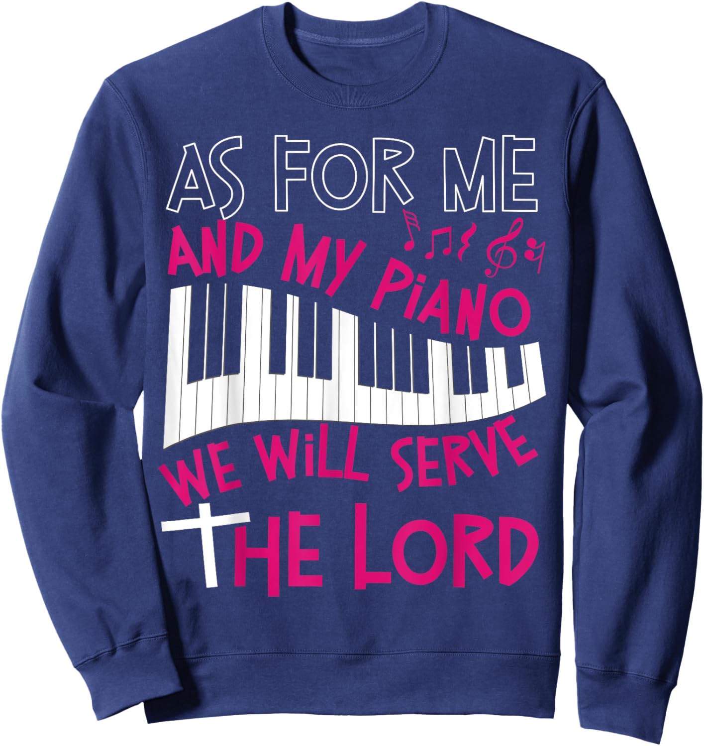 Piano Teacher Pianist Keyboard As For Me And My Piano We Men Women Kids Sweatshirt - Sweatshirt | Navy