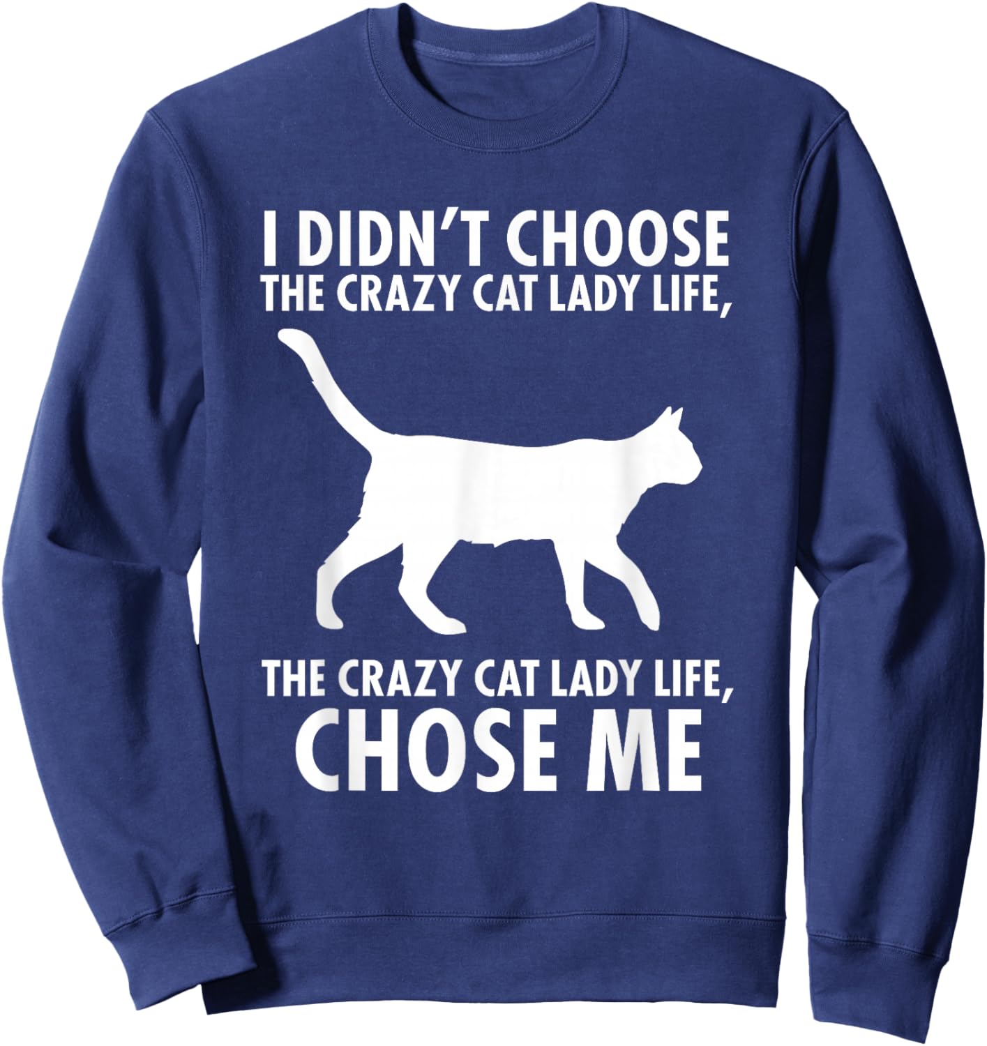 I Didn't Choose The Crazy cat Lady Live Sweatshirt - Sweatshirt | Navy