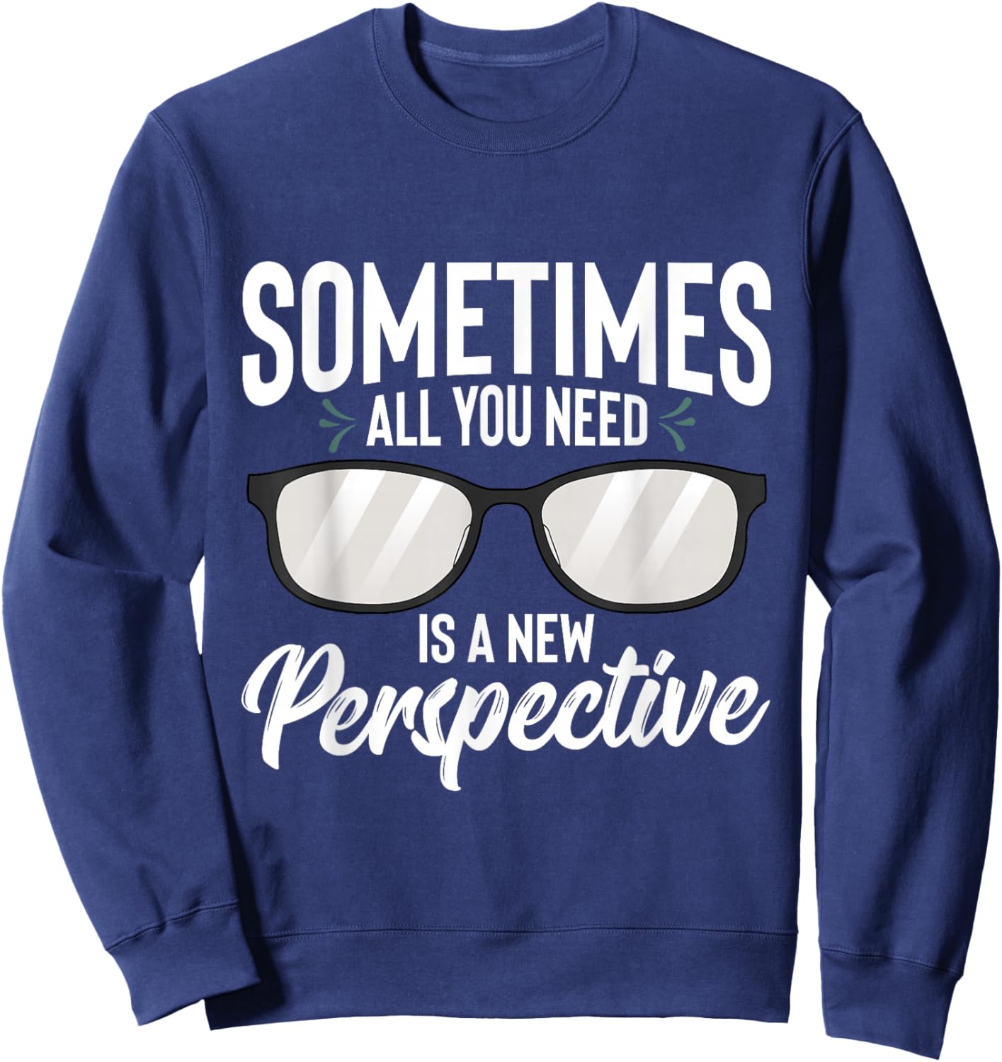 Optician Eyeglasses Sometimes All You Need A New Perspective Sweatshirt - Sweatshirt | Navy