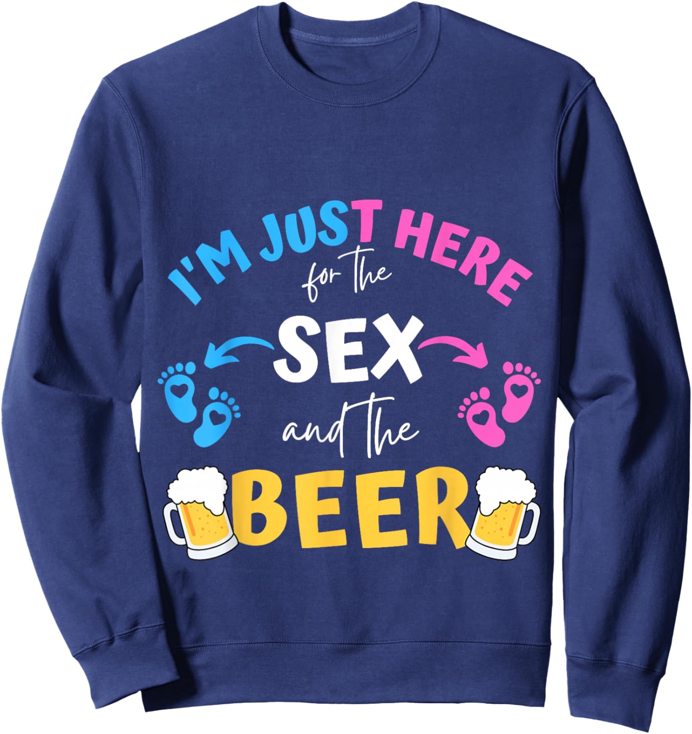 I'm Just Here For The Sex And The Beer Family Gender Reveal Sweatshirt - Sweatshirt | Navy