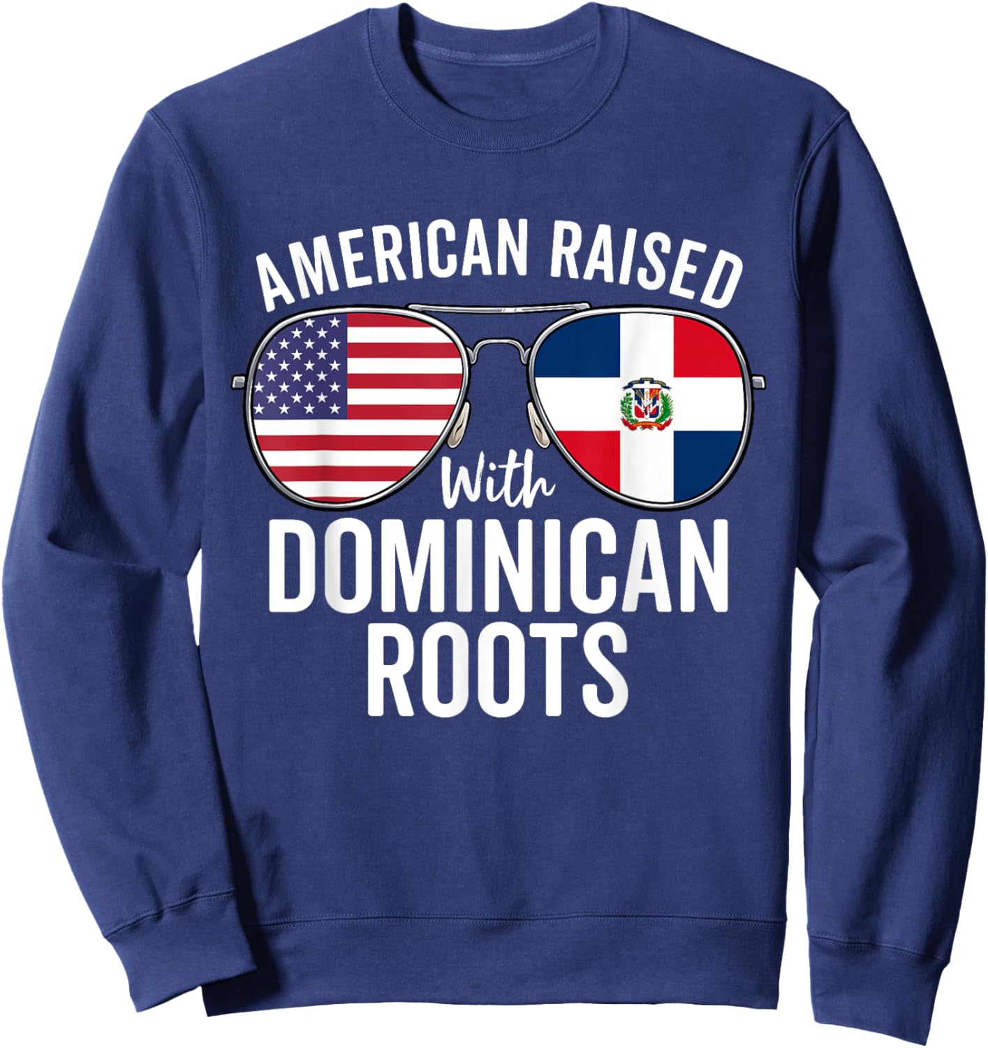 American Raised With Dominican Roots Dominican Republic Flag Sweatshirt - Sweatshirt | Navy