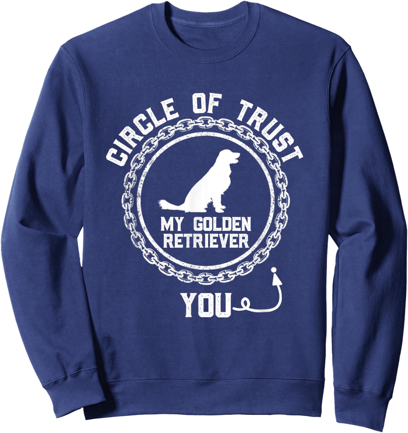 Circle Of Trust You Funny Golden Retriever Dog Lover Humor Men Women Kids Sweatshirt - Sweatshirt | Navy