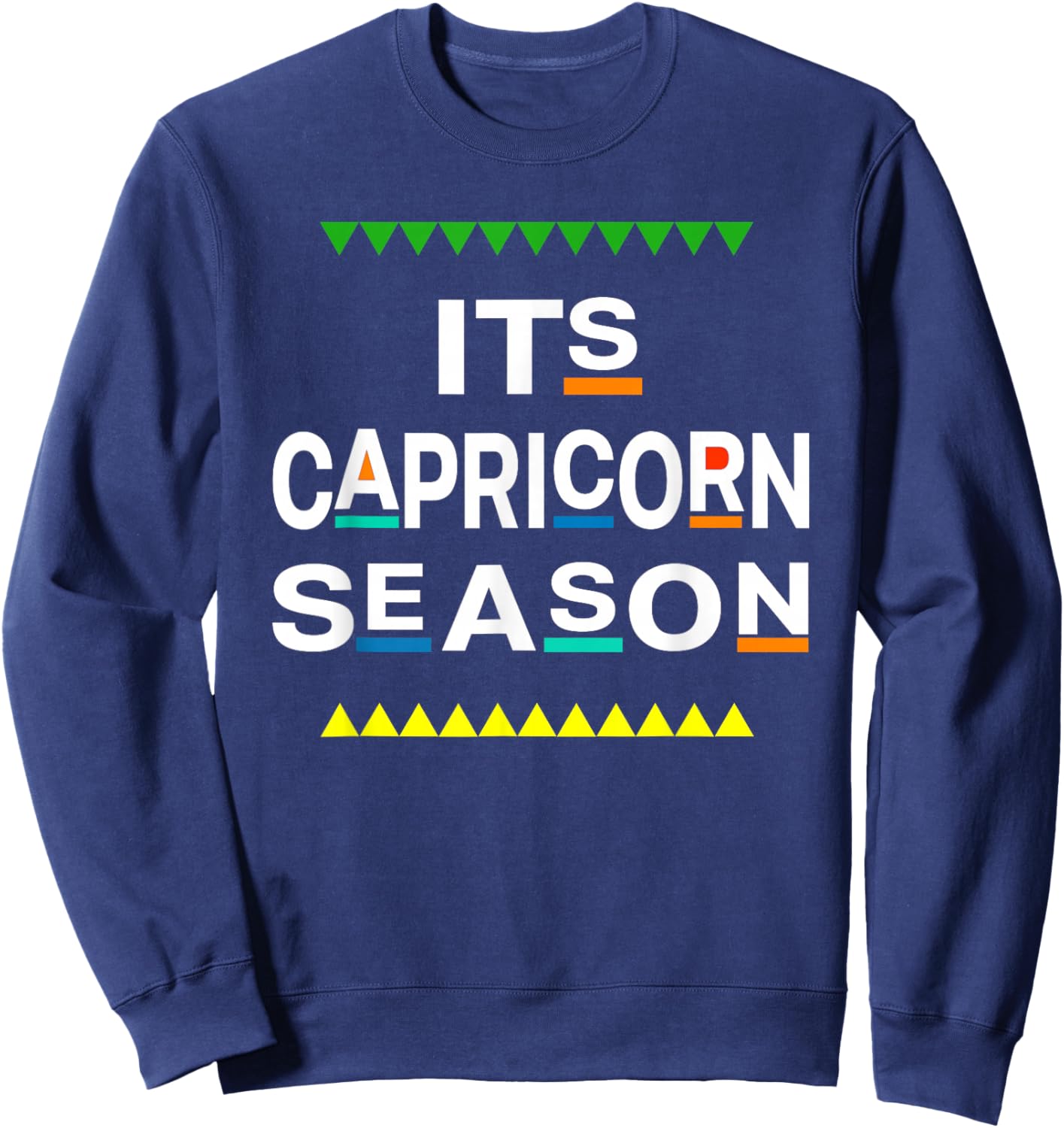 Capricorn Birthday December January ITS LEO SEASON Saying Sweatshirt - Sweatshirt | Navy