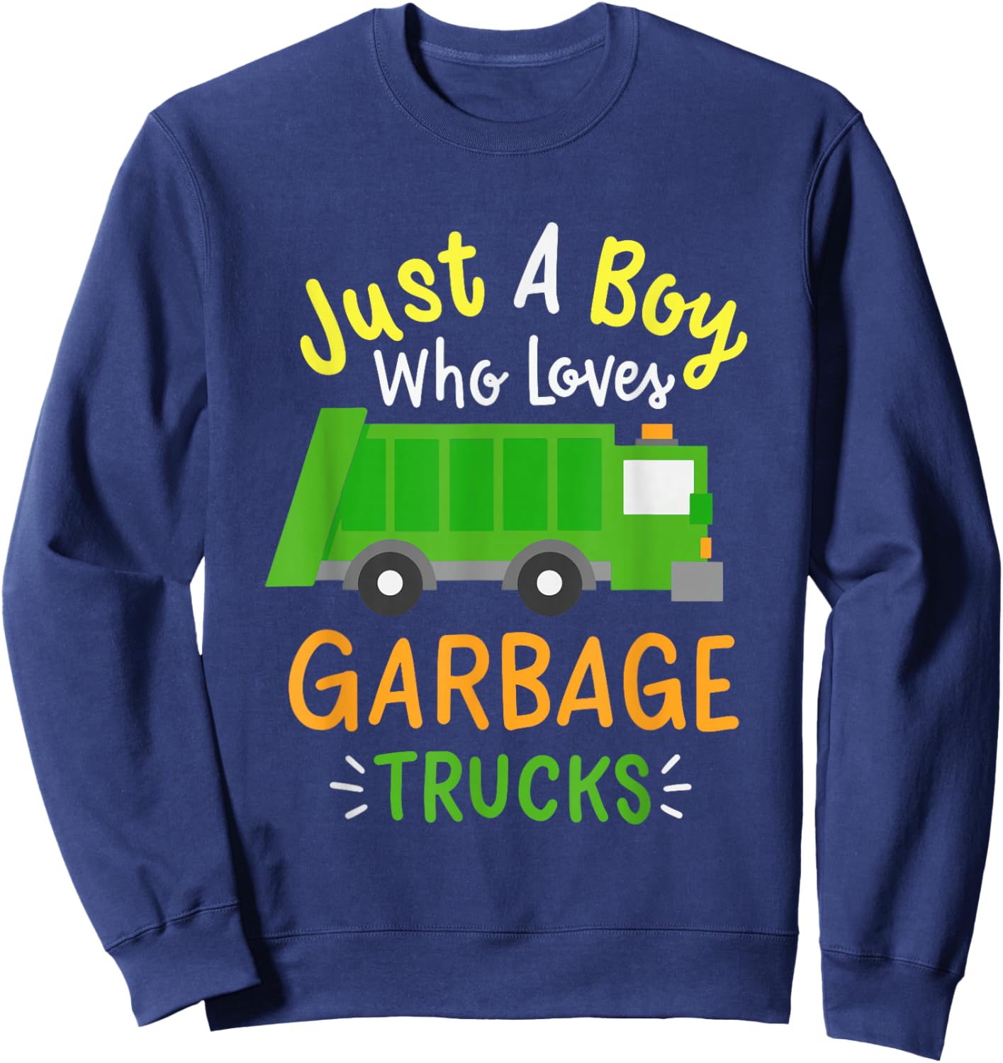 Just A Boy Who Loves Garbage Trucks Sweatshirt - Sweatshirt | Navy