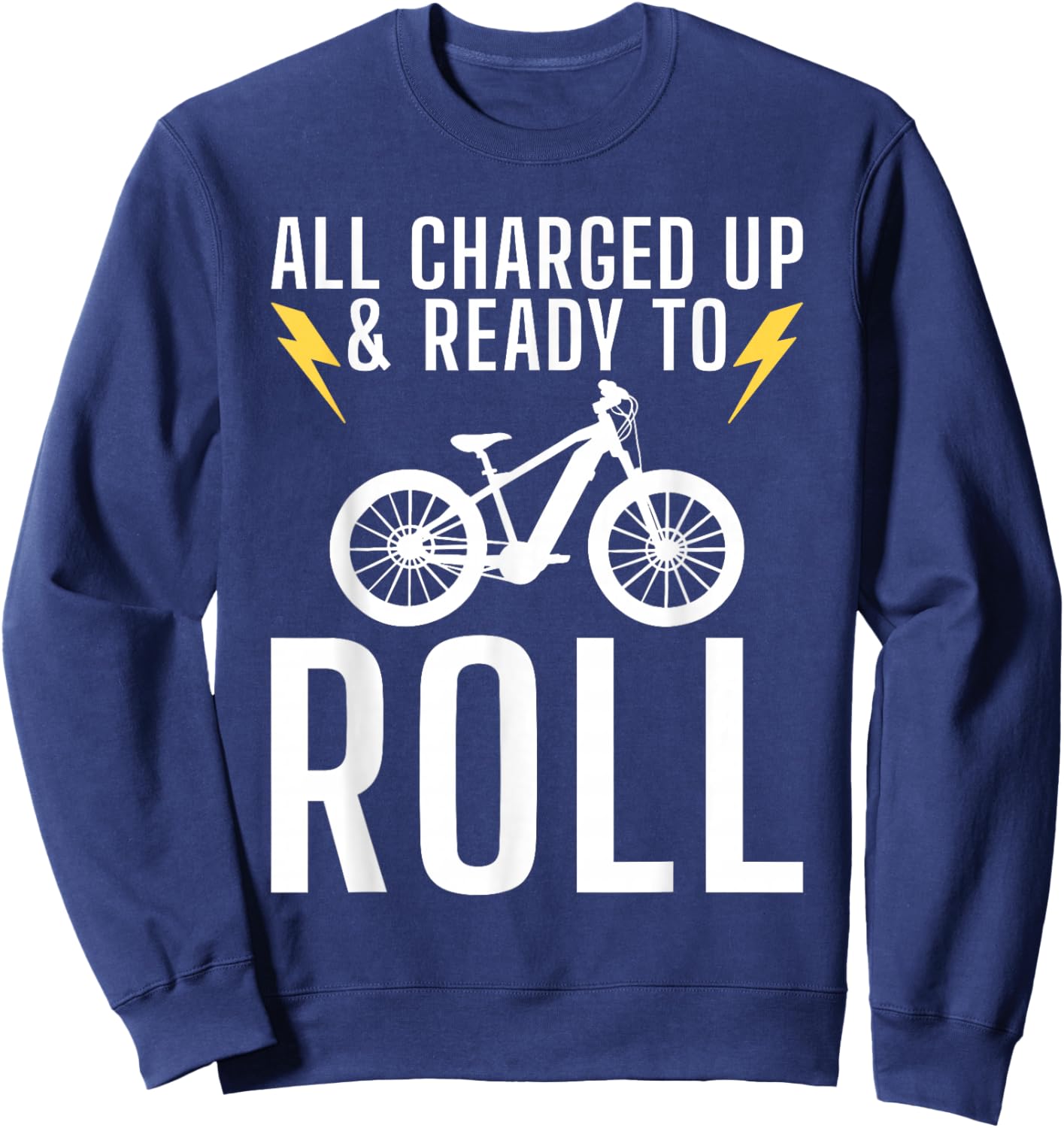 All charged up and ready to roll E Biking Electric Bicycle Sweatshirt - Sweatshirt | Navy