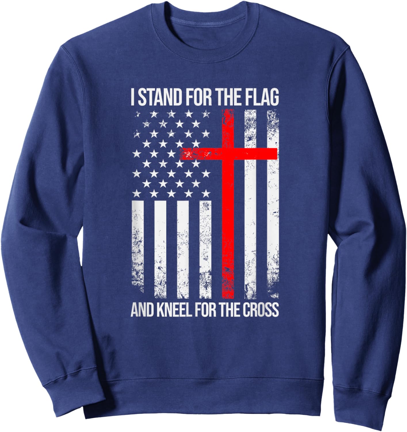 I Stand for the Flag and Kneel for the Cross USA Flag Sweatshirt - Sweatshirt | Navy