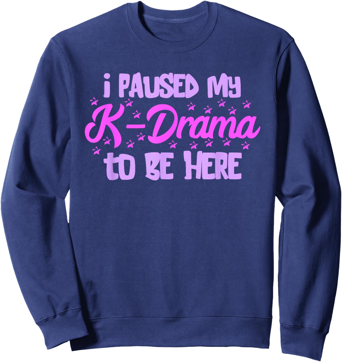K-Pop I Paused My K-Drama Korean Drama Lover Korean Music Sweatshirt - Sweatshirt | Navy