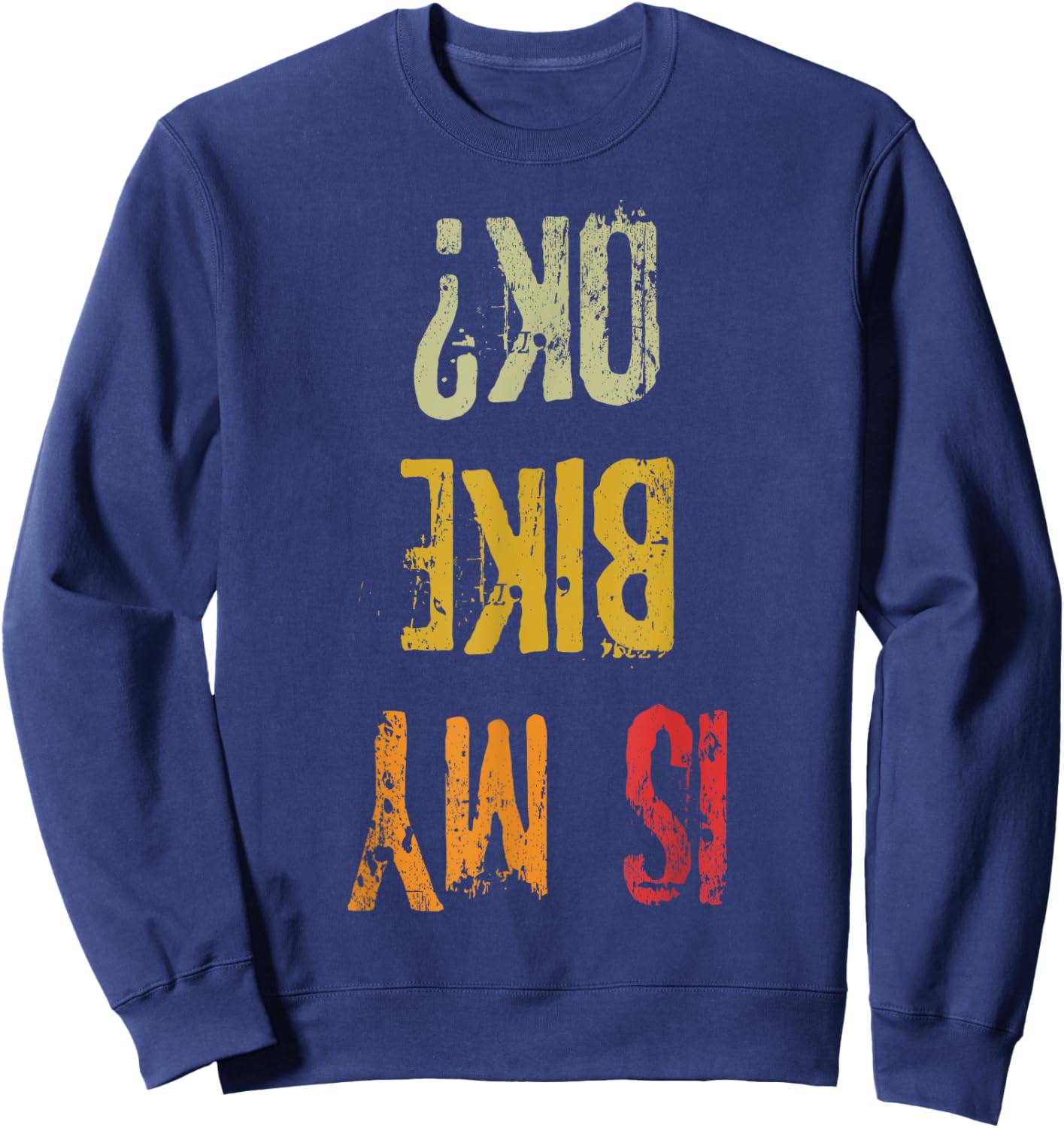 Ist My Bike Ok Retro Adult Funny Cycling Biker Sweatshirt - Sweatshirt | Navy