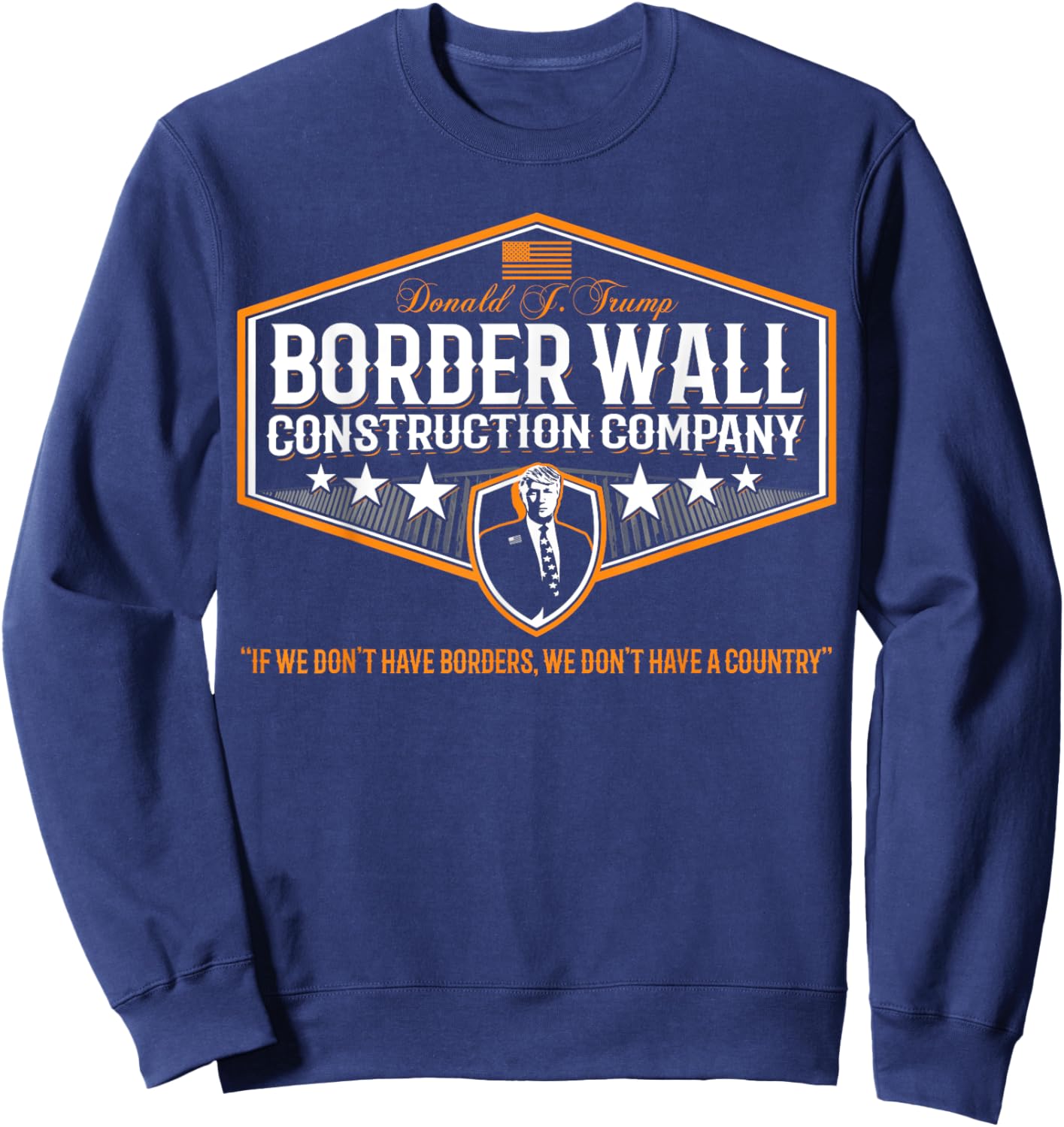 Awesome Build the Wall Trump Border Wall Construction Co Sweatshirt - Sweatshirt | Navy