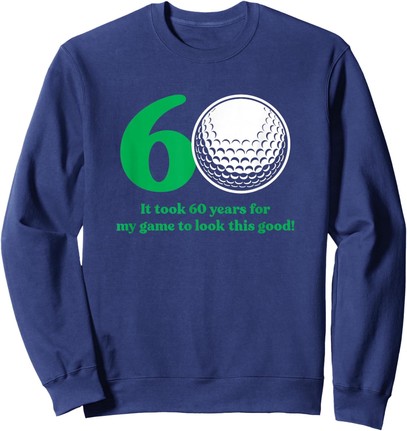 60 Year Old Golfer Golfing Golf 60th Birthday Sweatshirt - Sweatshirt | Navy