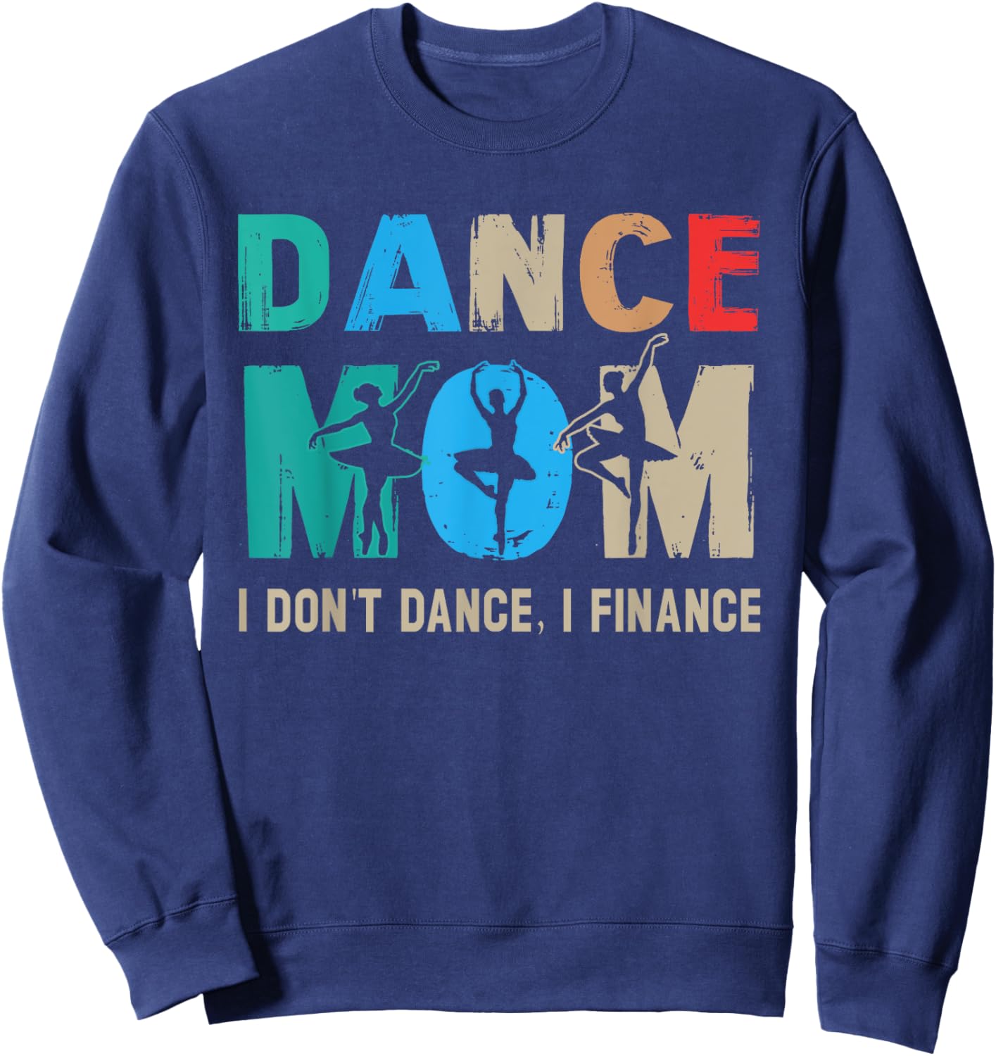 Dance Mom I Don't Dance I Finance Dancing Mommy Sweatshirt - Sweatshirt | Navy