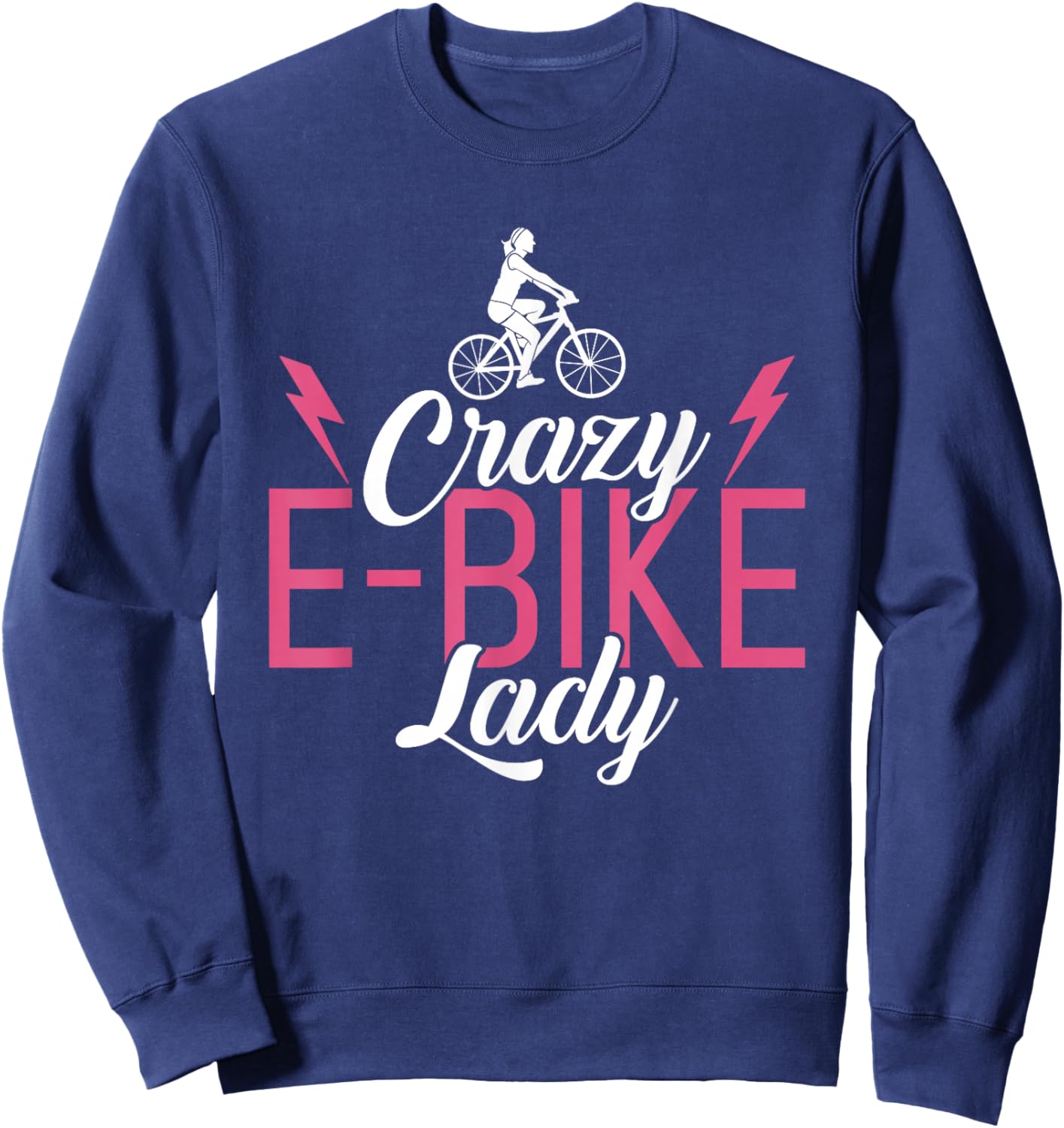 Crazy E-Bike Lady E Biking Electric Bike Woman Sweatshirt - Sweatshirt | Navy