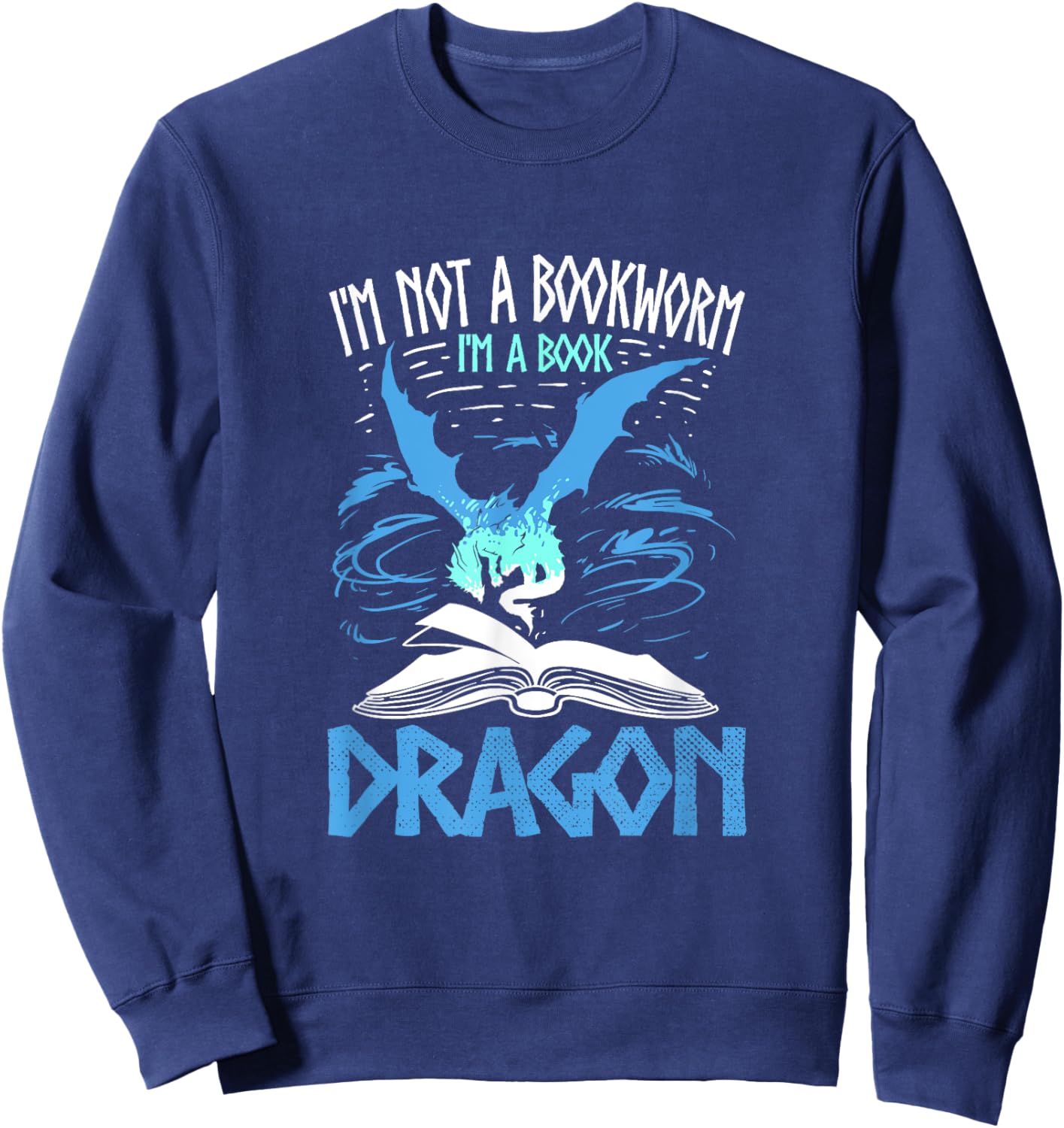 I'm Not A Bookworm I'm A Book Dragon Sweatshirt - Sweatshirt | Navy