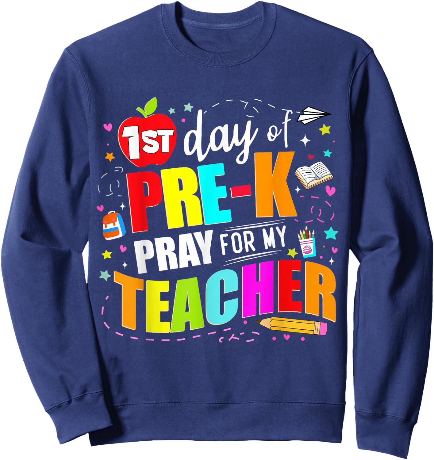 Funny First Day Of Pre-k Pray For My Teacher Back To School Sweatshirt - Sweatshirt | Navy