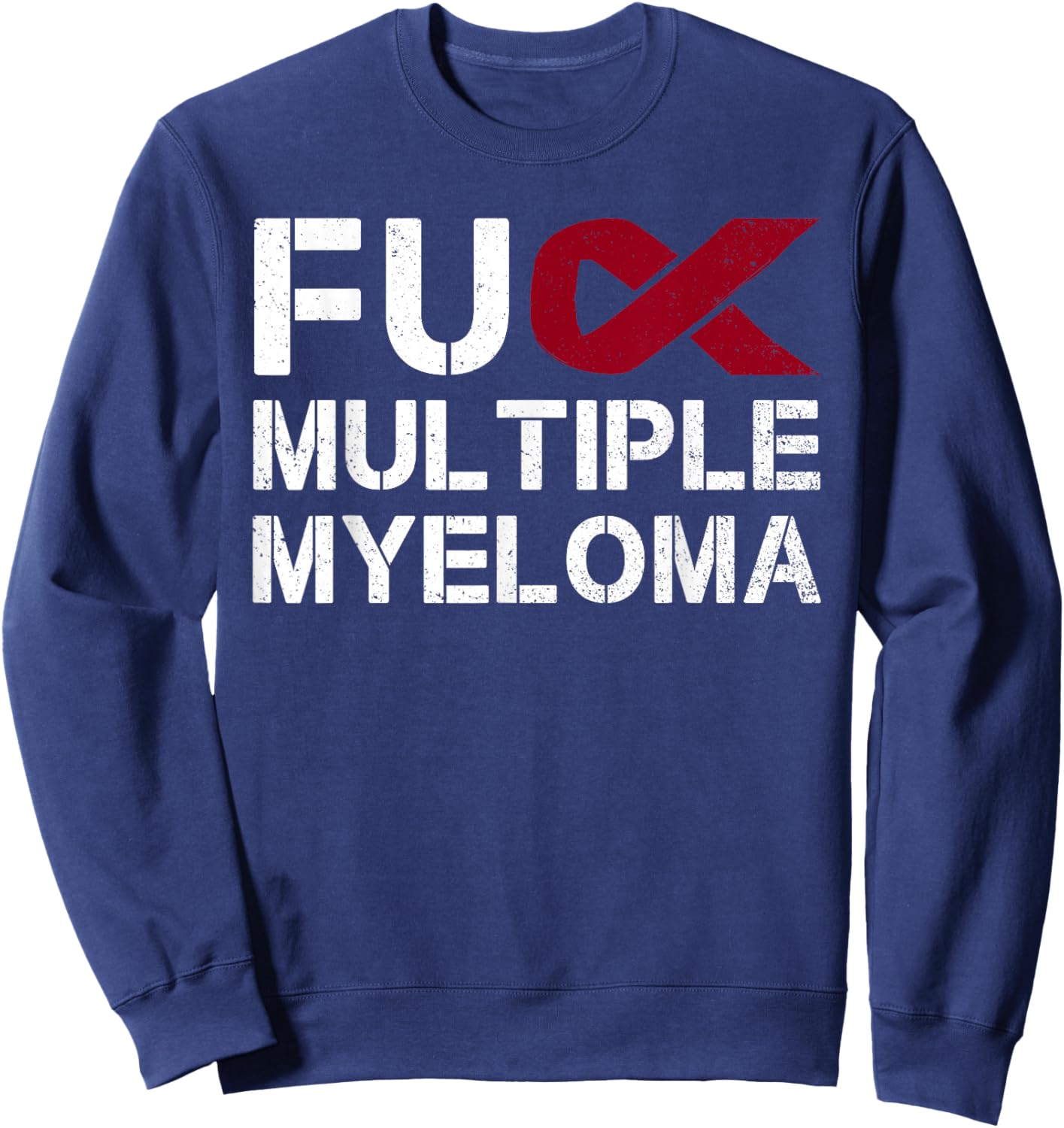 Fuck Multiple Myeloma Awareness Month Ribbon Warrior Fighter Sweatshirt - Sweatshirt | Navy