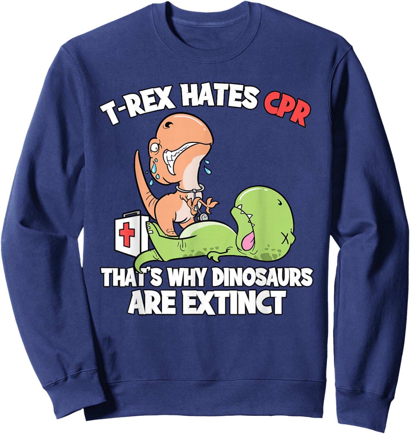 T-Rex Doctor Gifts T-Rex Hates CPR Dinosaur Nurse -Adults Black Short Sleeve Small Sweatshirt - Sweatshirt | Navy