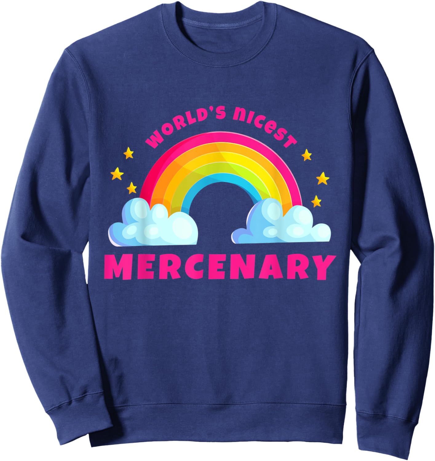 World's Nicest Mercenary Shirts | Sarcastic Funny Mercenary Sweatshirt - Sweatshirt | Navy