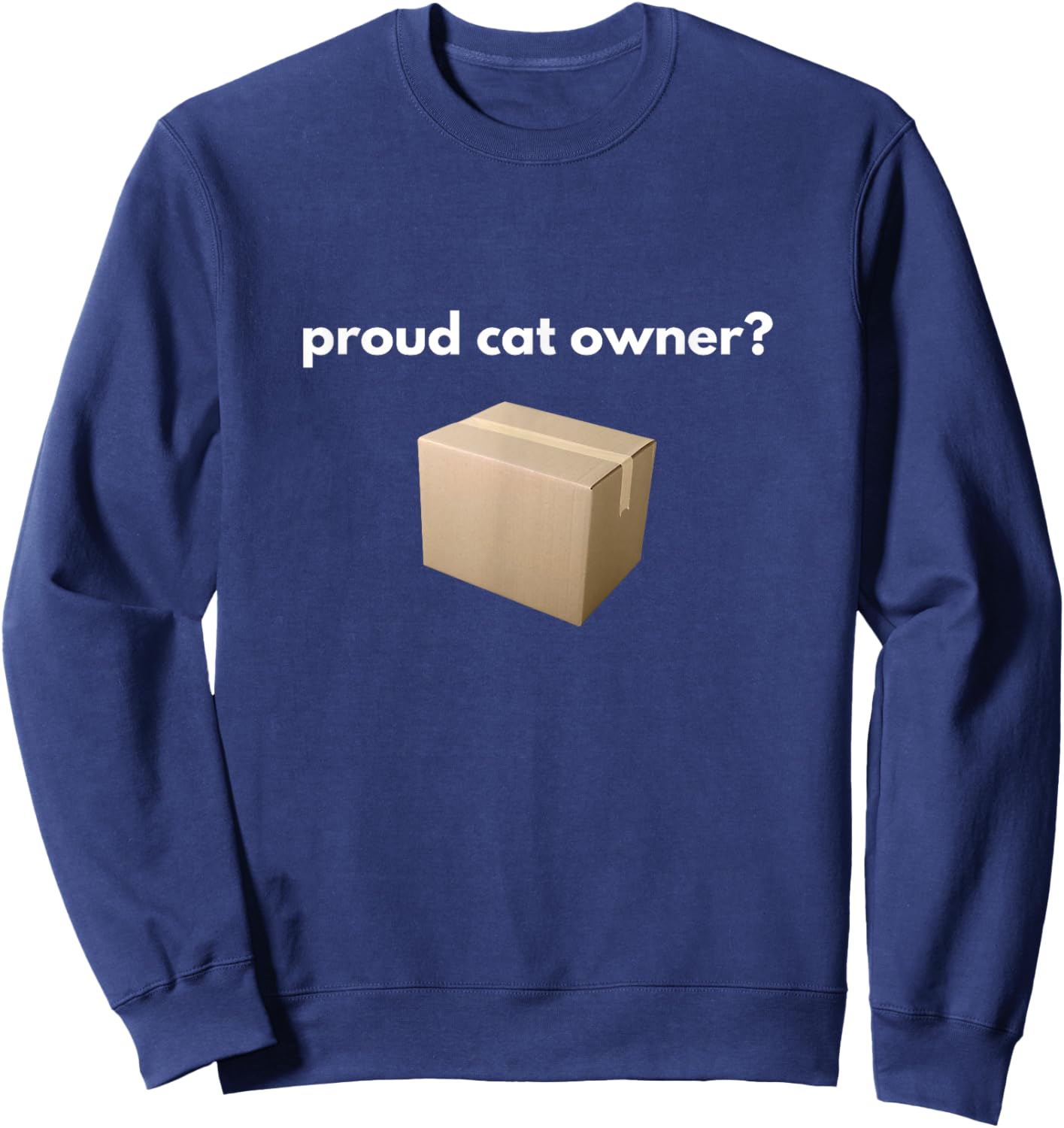Proud cat Owner? Schrodingers cat Funny Sweatshirt - Sweatshirt | Navy