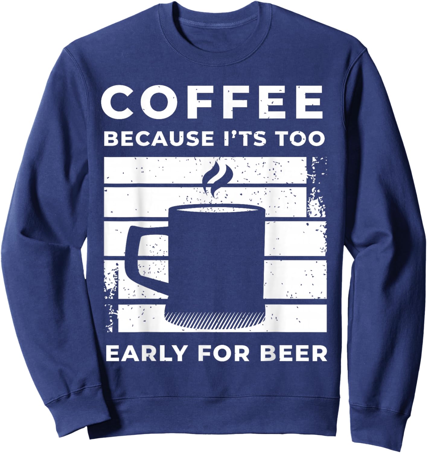 Coffee Saying For A Caffeine Lover And Coffee Snob Sweatshirt - Sweatshirt | Navy