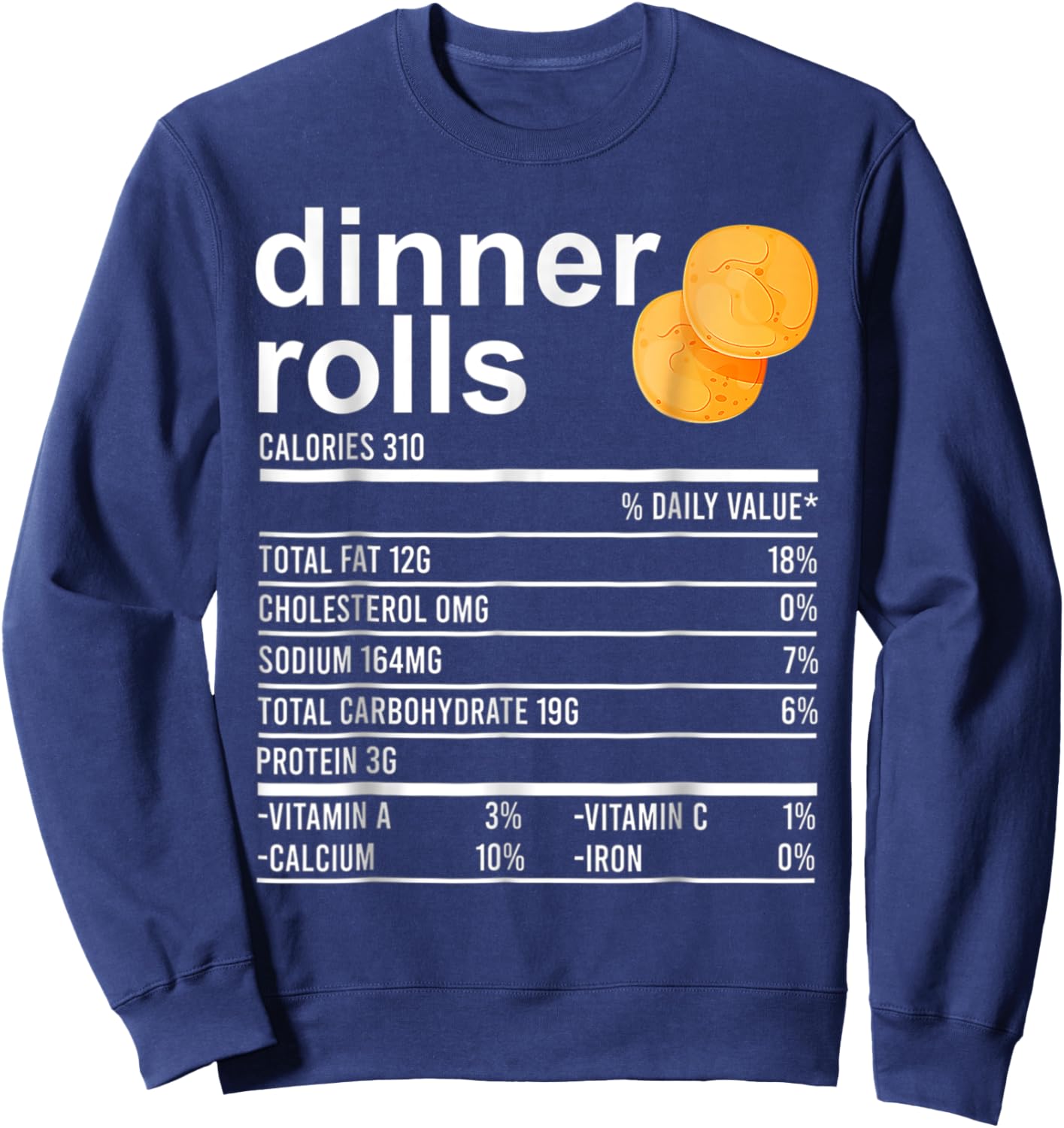 Dinner Rolls Nutrition Facts Apparel Funny Thanksgiving Food Sweatshirt - Sweatshirt | Navy