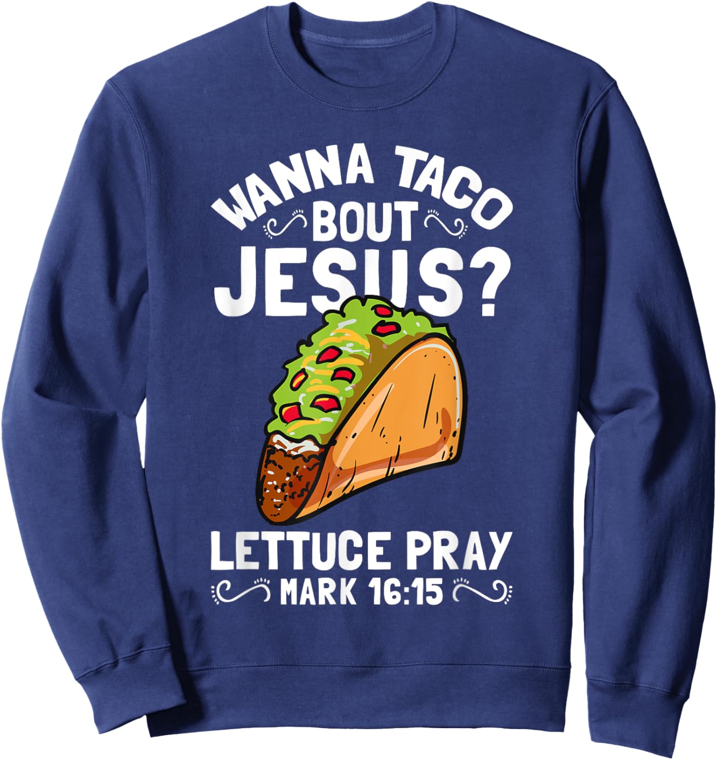 Wanna Taco Bout Jesus Funny Christian Sweatshirt - Sweatshirt | Navy