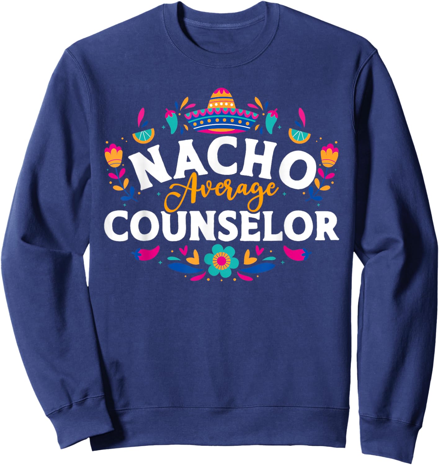 Nacho Average Counselor Cinco De Mayo Matching Family Sweatshirt - Sweatshirt | Navy