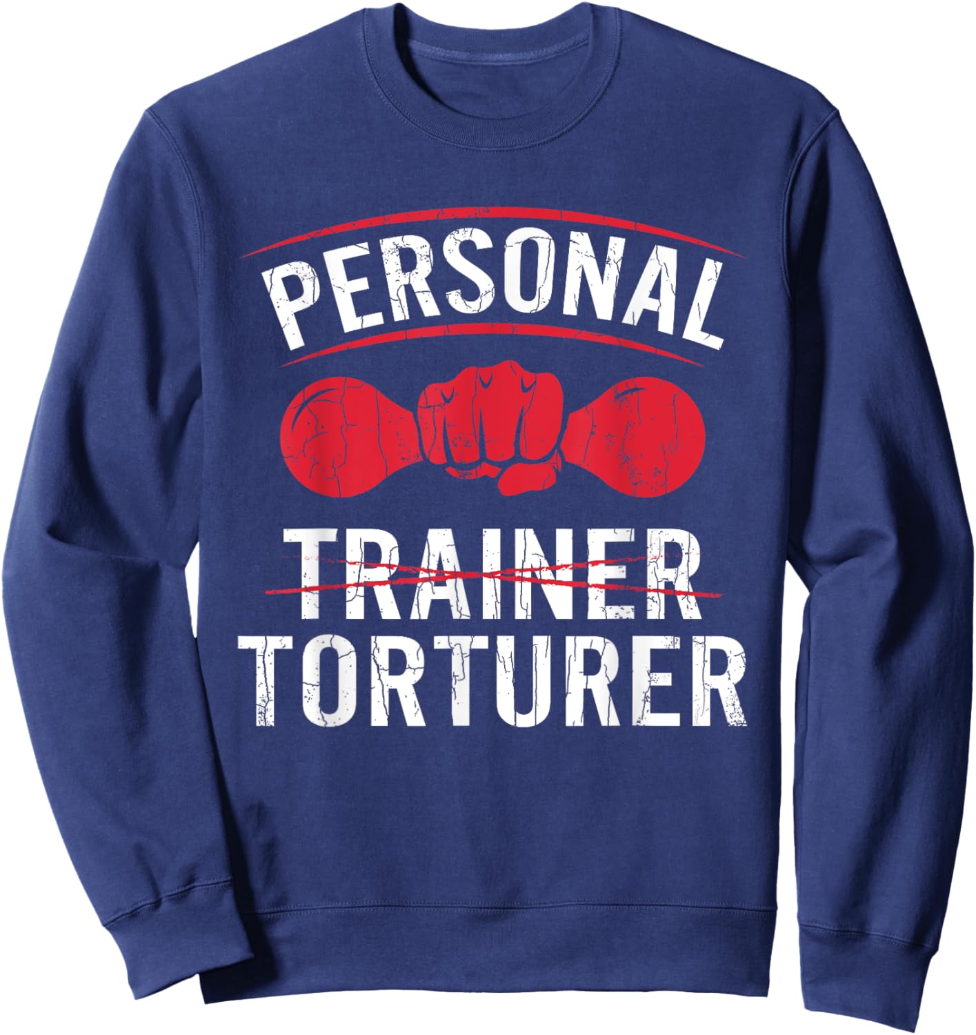 Personal Trainer Torturer Funny Fitness Exercise Graphic Sweatshirt - Sweatshirt | Navy