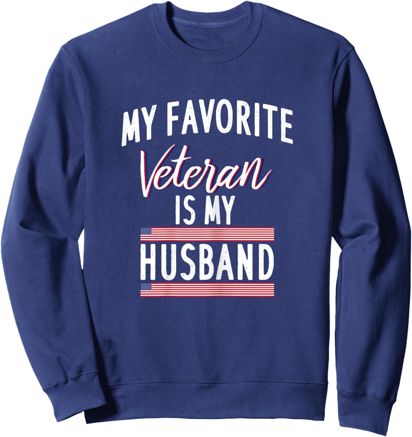 My Favorite Veteran is My Husband Sweatshirt - Sweatshirt | Navy