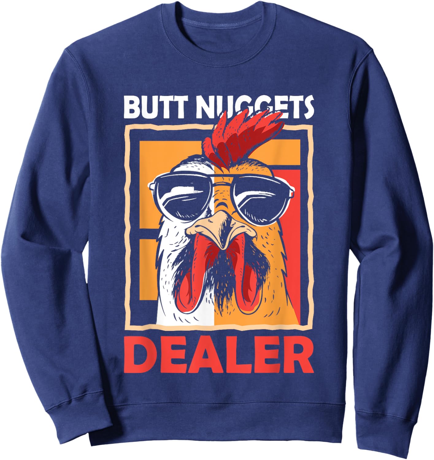 For Hen Barnyard Humor Fans Butt Nuggets Dealer Chicken Sunglasses Farming Sweatshirt - Sweatshirt | Navy