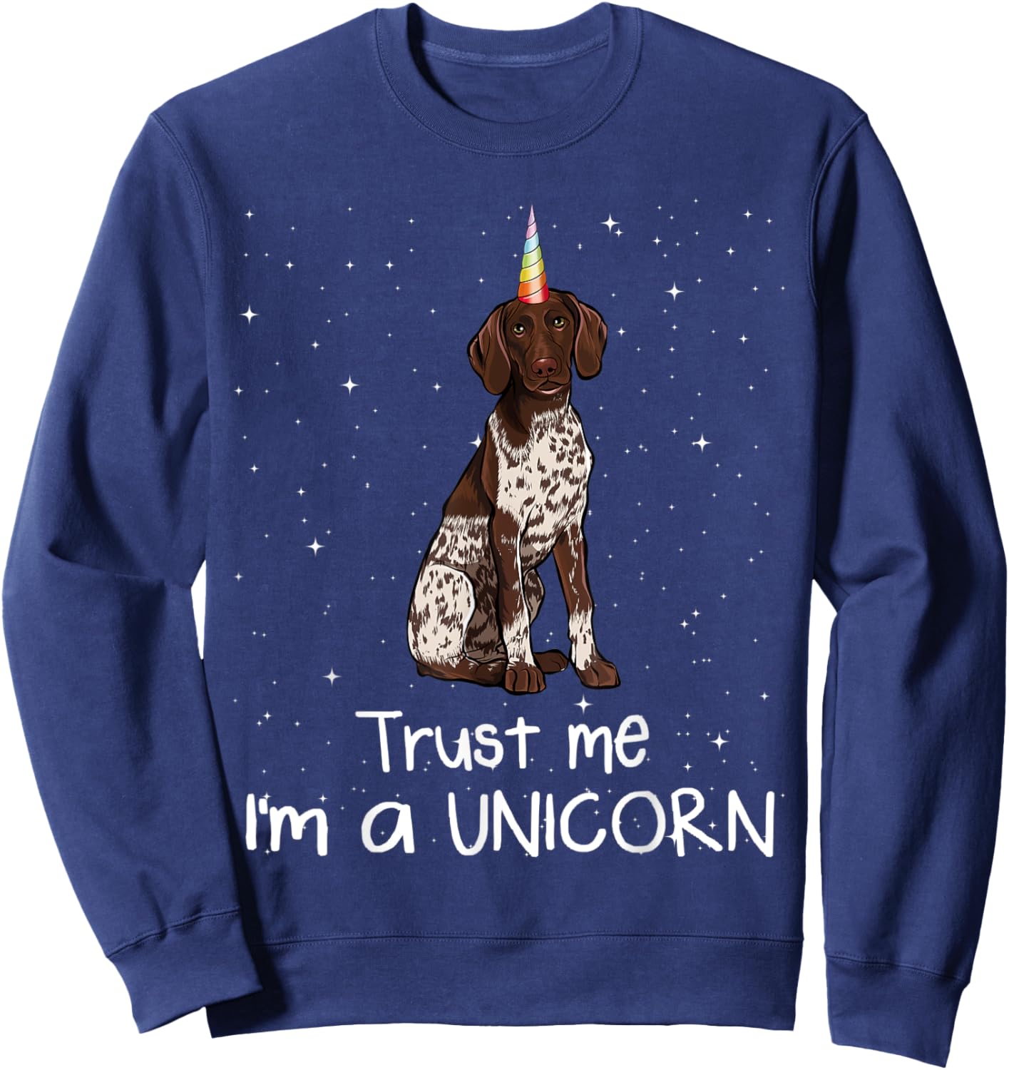 Believe Me I'm A Dog Unicorn Short-Haired German Braco Sweatshirt - Sweatshirt | Navy