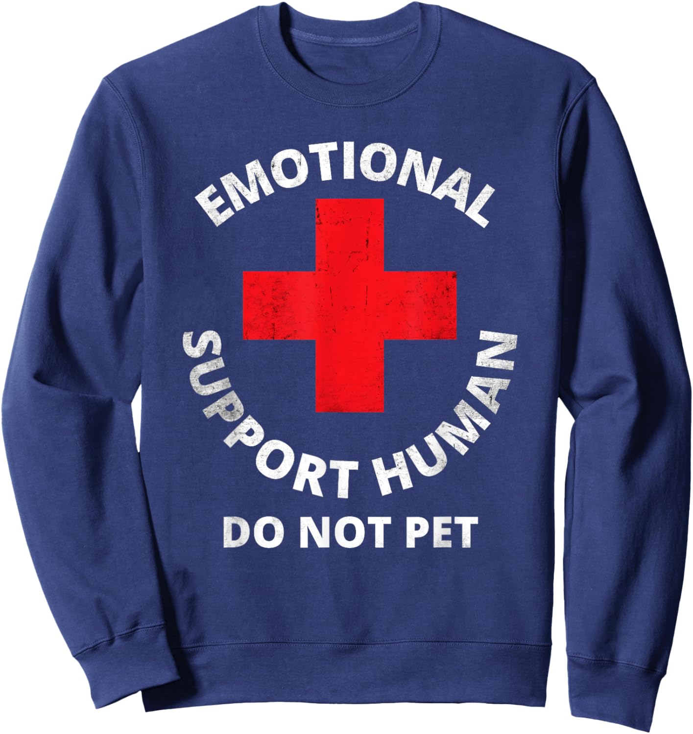 Emotional Support Human Do Not Pet - Service Dog Love Humor Sweatshirt - Sweatshirt | Navy