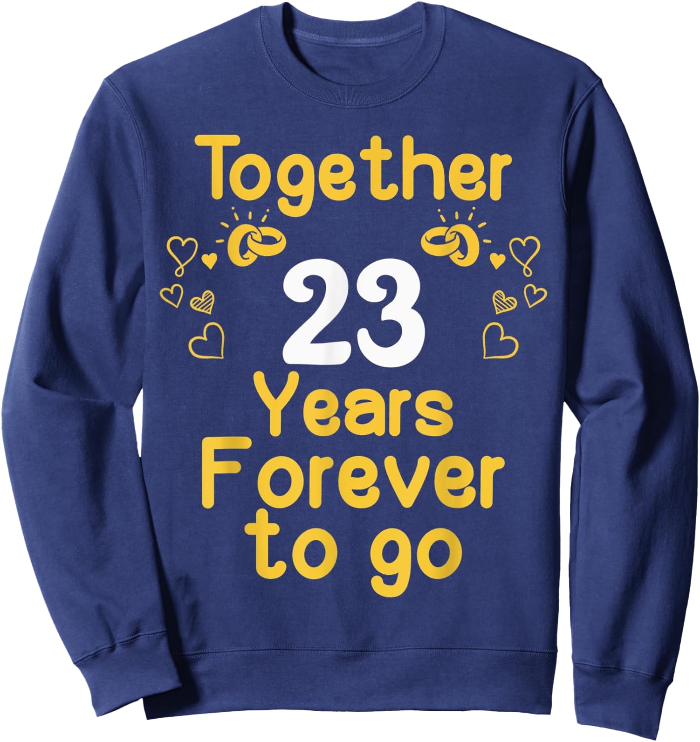 23rd Marriage Anniversary Together 23 Years Forever To Go Sweatshirt - Sweatshirt | Navy