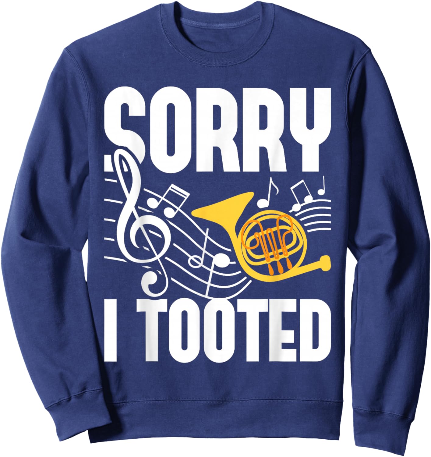 Sorry I Tooted - French Horn Player French Hornist Sweatshirt - Sweatshirt | Navy