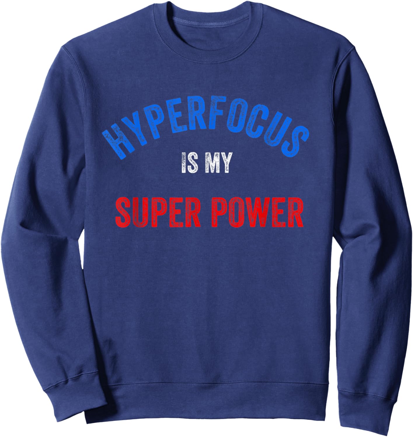 Funny ADHD, Hyper Focus Is My Super Power Sweatshirt - Sweatshirt | Navy