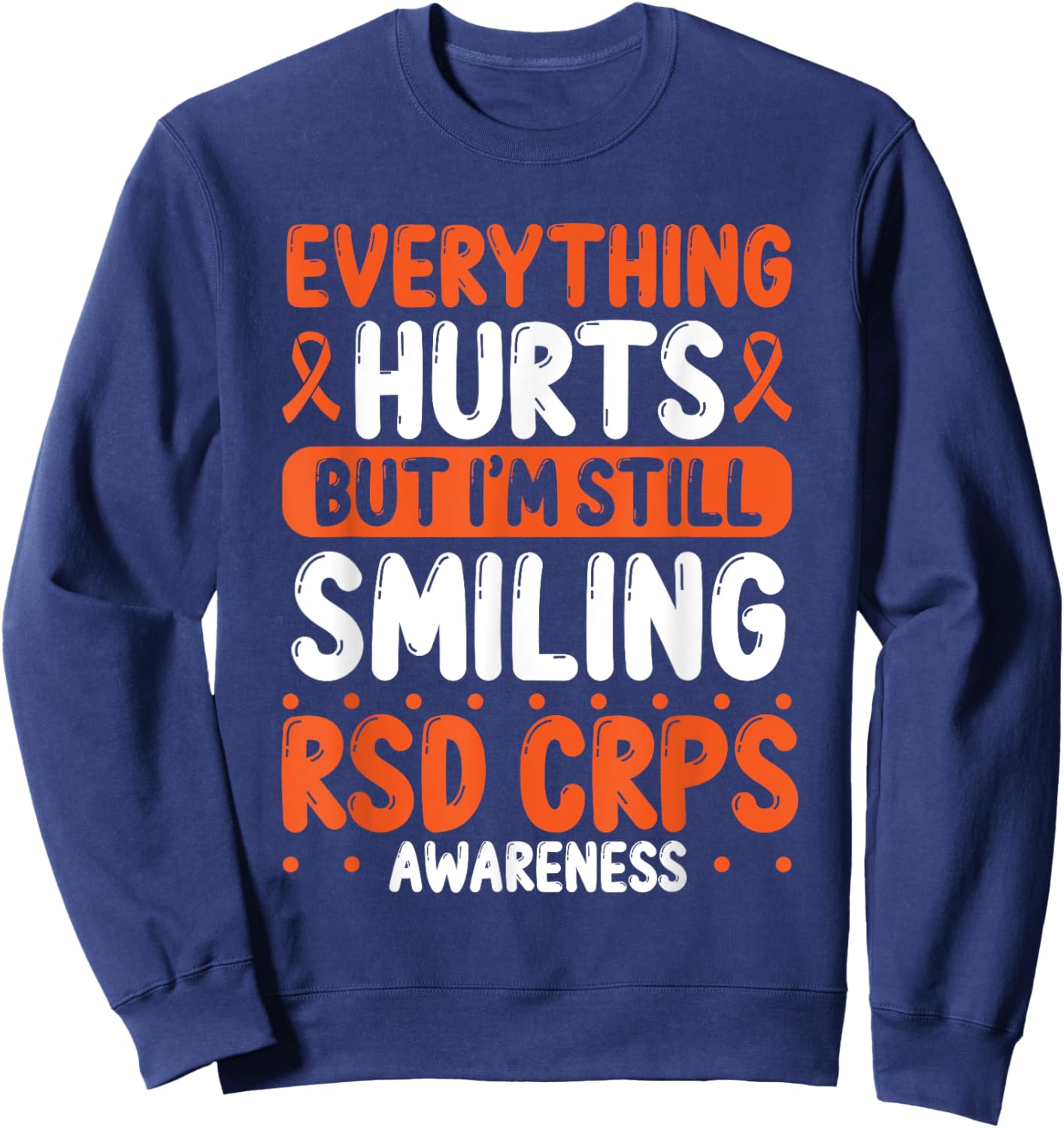 RSD CRPS Warrior Orange Ribbon Still Smiling CRPS Awareness Sweatshirt - Sweatshirt | Navy